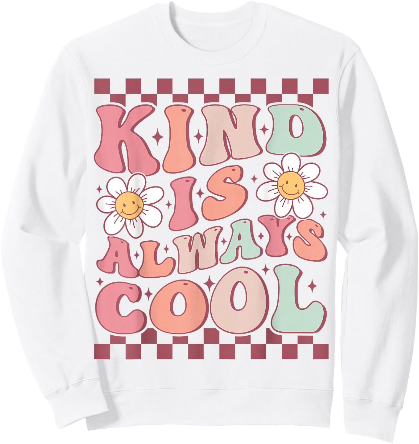 Kindness Is Always Cool Cute Groovy Daisy Flower Positivity Sweatshirt - Sweatshirt | White