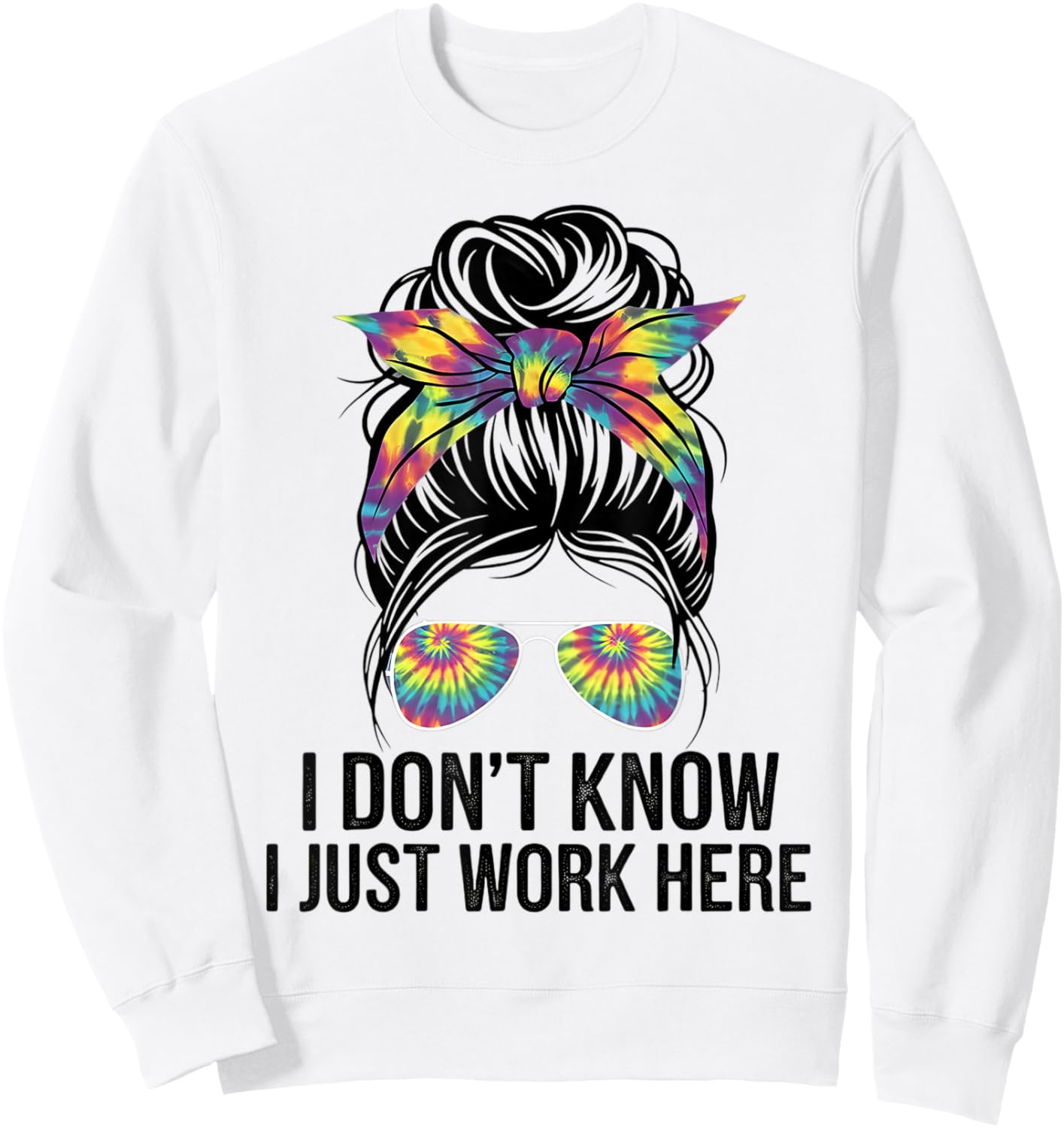 I Don't Know I Just Work Here Funny Sarcasm Quotes Gifts Sweatshirt - Sweatshirt | White