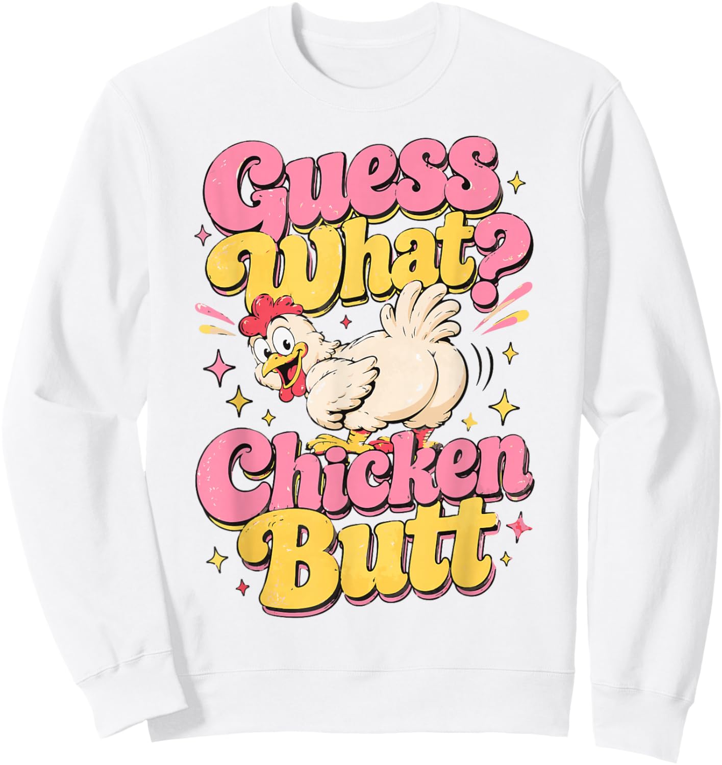 Guess What Chicken Butt Cute Stripes Funny Chicken Meme Sweatshirt - Sweatshirt | White