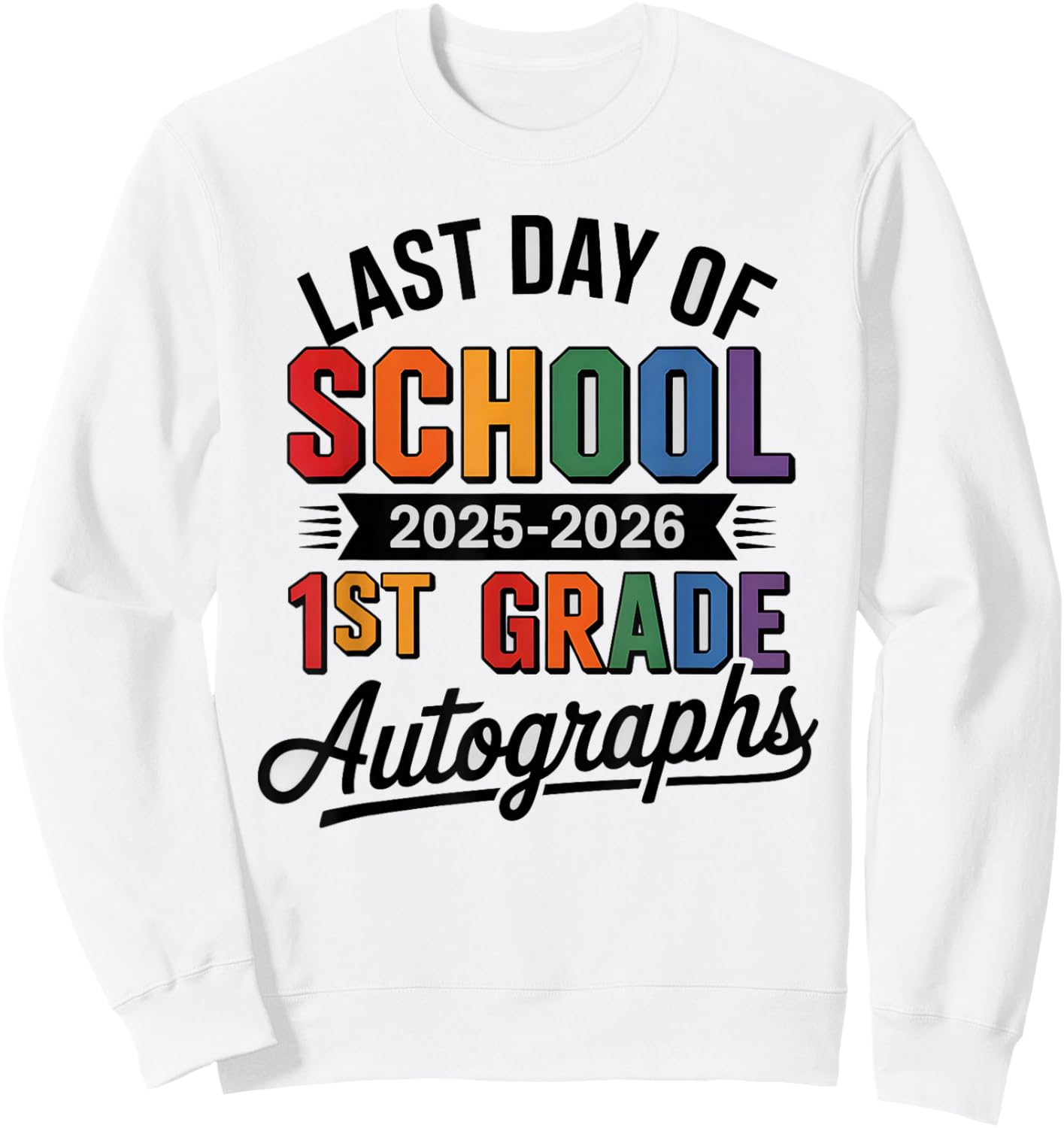 1ST Grade Last Day of School 2026 Autographs DIY Art Sign My Sweatshirt - Sweatshirt | White