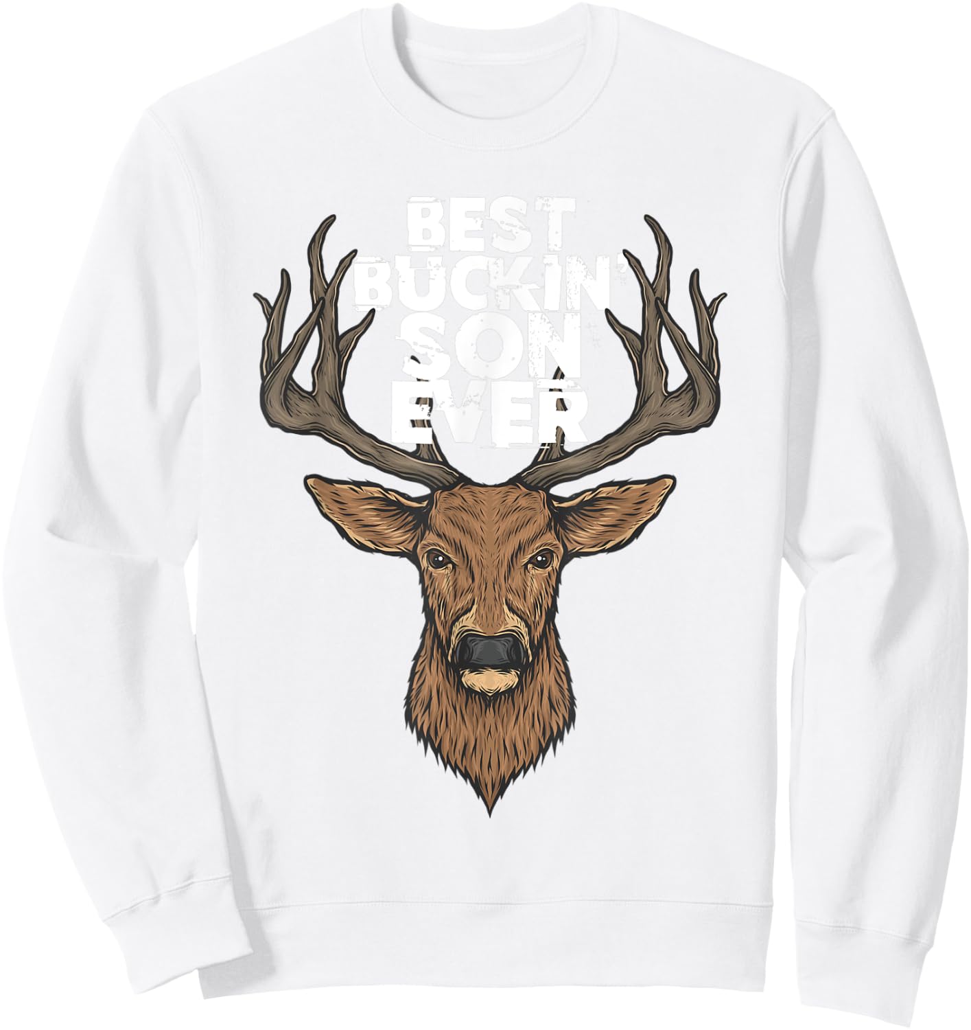 Best Buckin' Son Ever Buck & Deer Hunting Father Son Sweatshirt - Sweatshirt | White