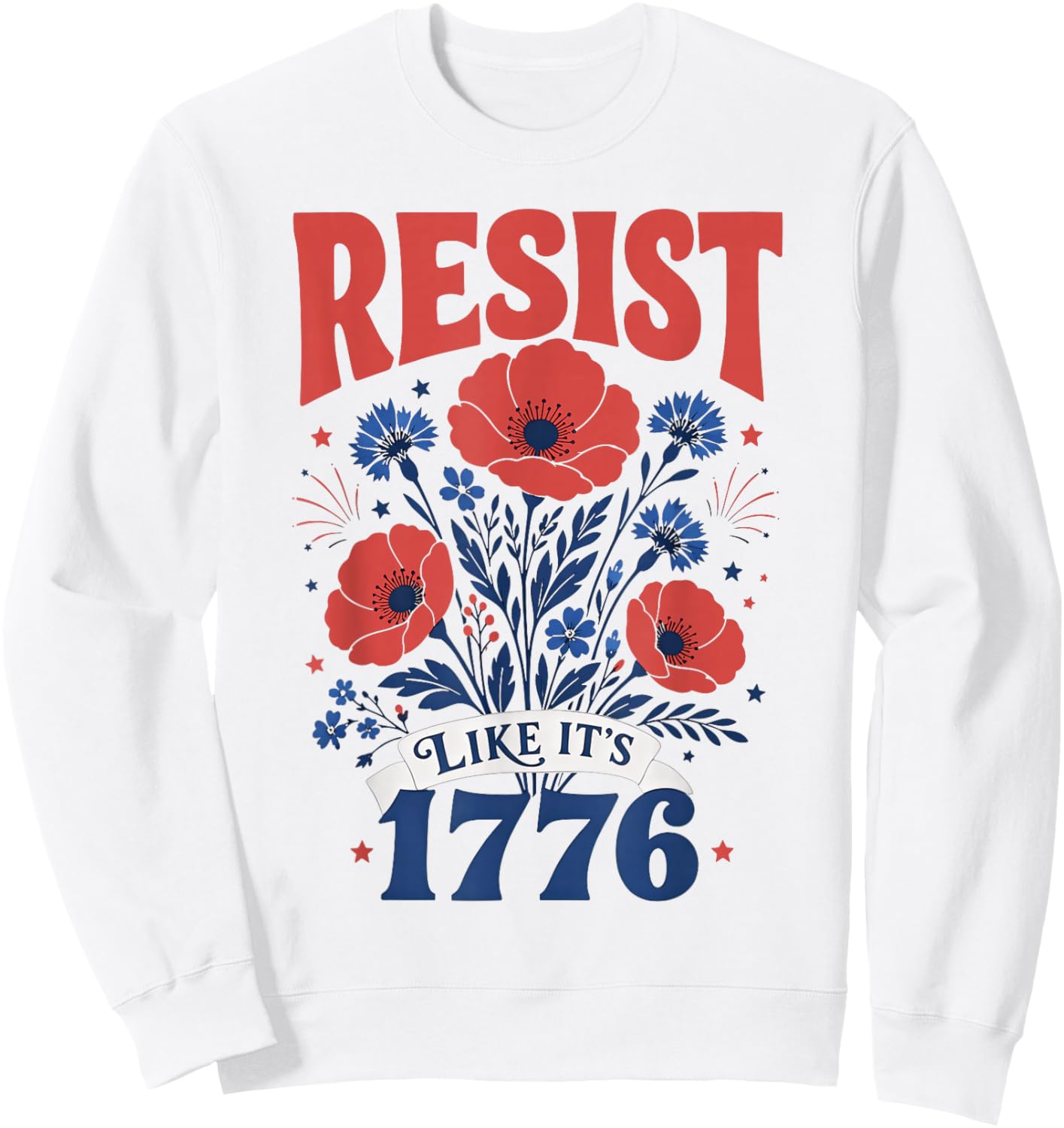 Resist Like It's 1776 Vintage Floral 4th of July Sweatshirt - Sweatshirt | White