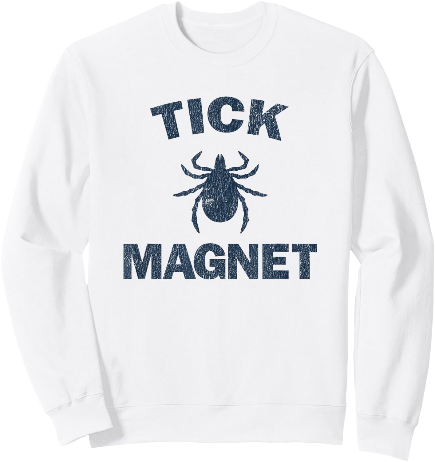 Tick Magnet Funny Camping and Hiking Bug Shirt Sweatshirt - Sweatshirt | White