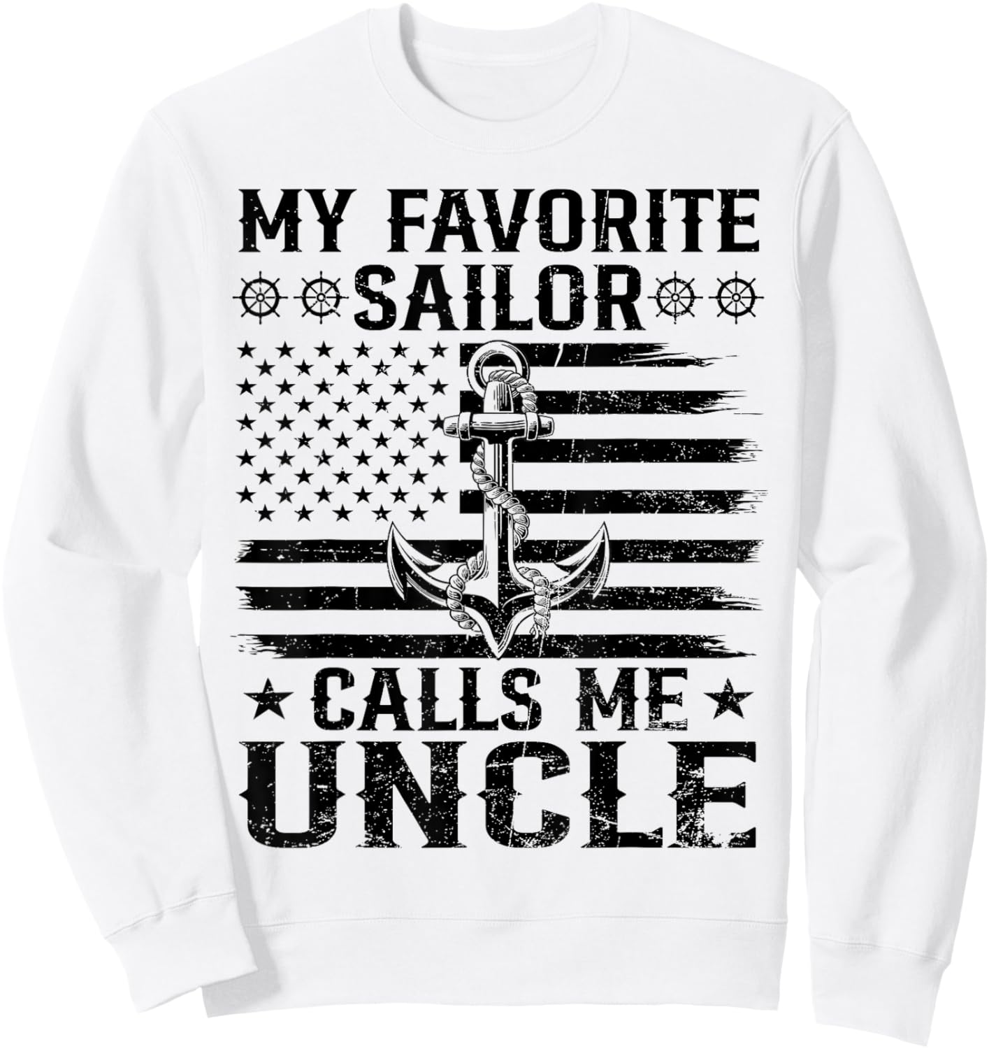 My Favorite Sailor Calls Me Uncle Family Matching Flag US Sweatshirt - Sweatshirt | White