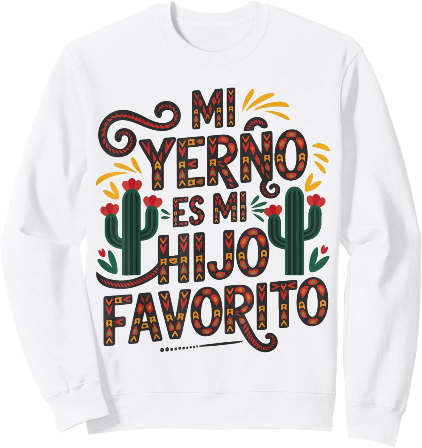 My Son In Law is Favorite Child Spanish Funny Mexican Family Sweatshirt - Sweatshirt | White