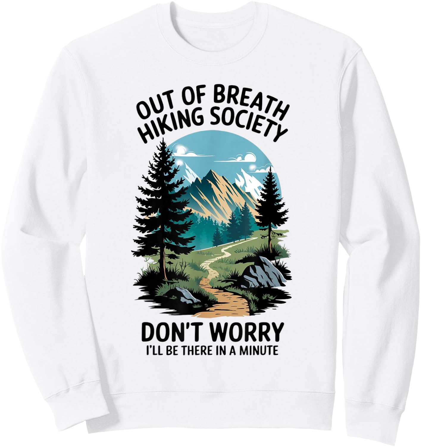 Tennessee Merchant Out Of Breath Hiking Society Don't Worry I'll Be There In A Minute Grey Modern Classic Adults Hiking Sweatshirt - Sweatshirt | White