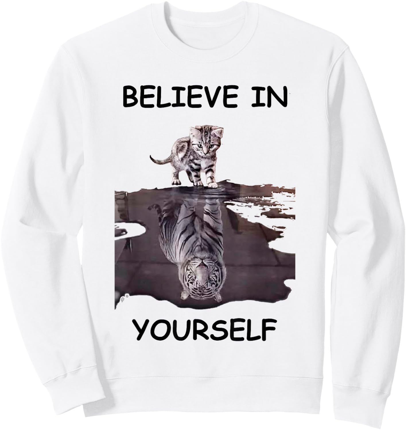 Believe in yourself motivational cat and tiger Women Sweatshirt - Sweatshirt | White