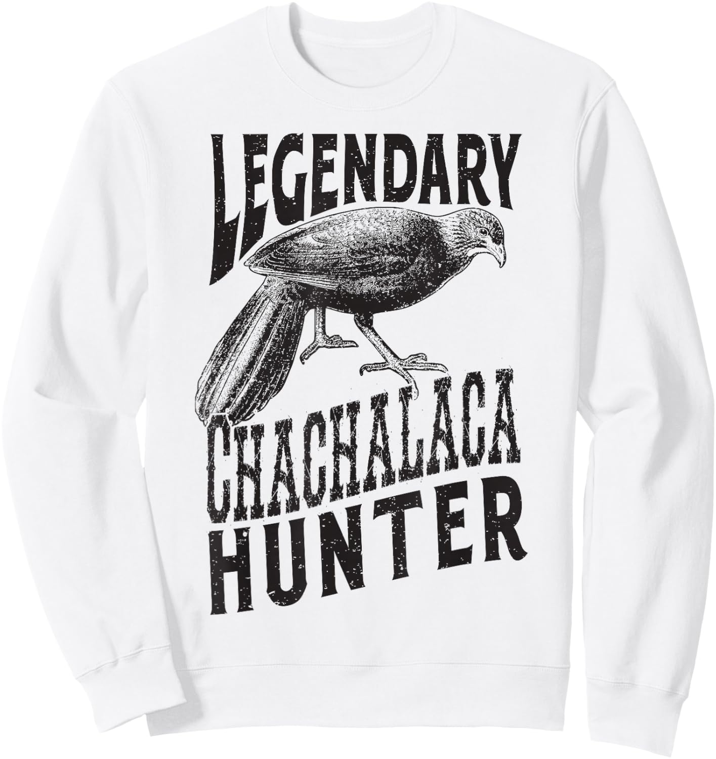 Legendary Chachalaca Hunter South Texas Bird Sweatshirt - Sweatshirt | White