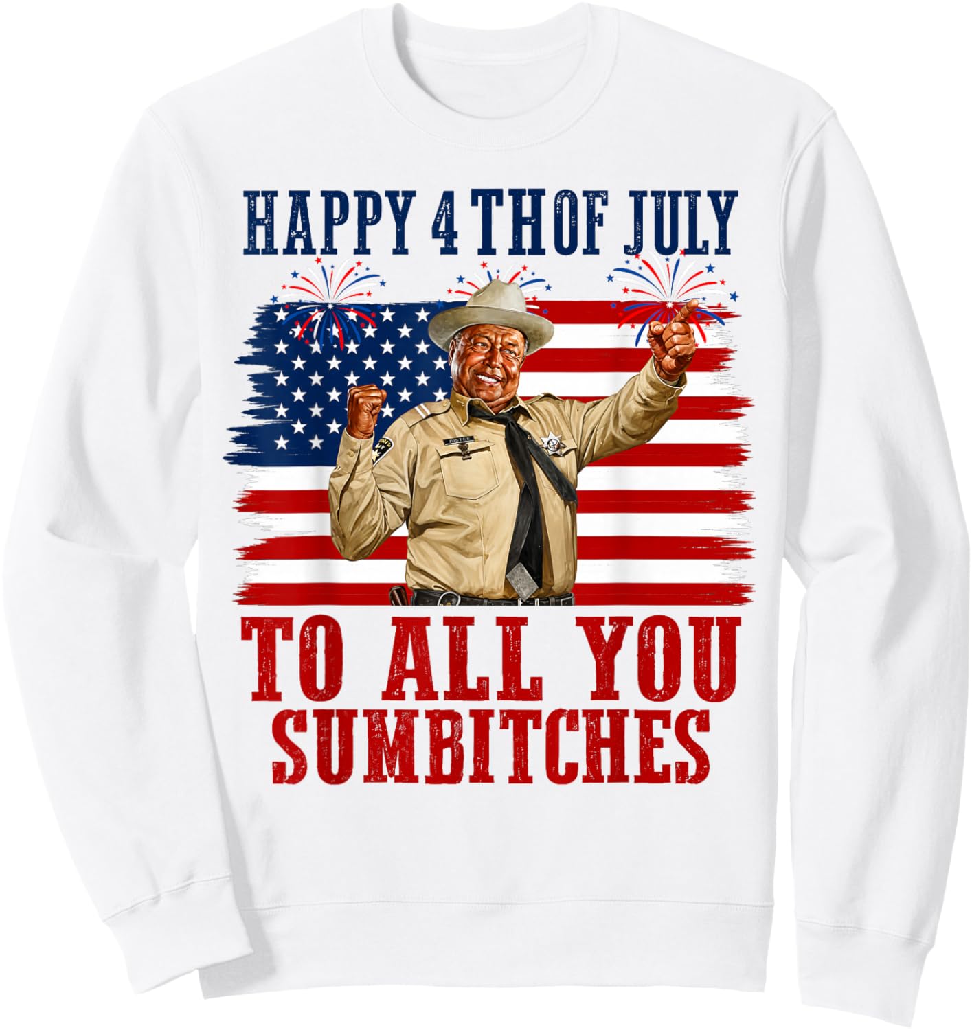 Happy 4th of July to All You Sumbitches Sweatshirt - Sweatshirt | White