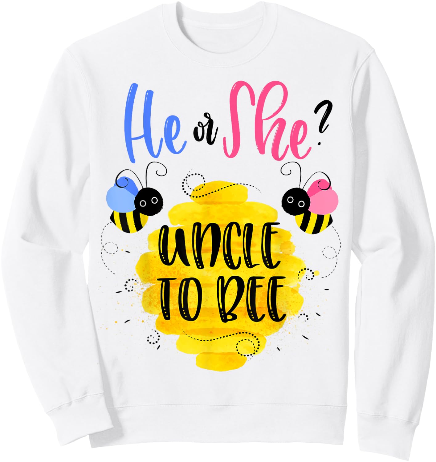 Gender Reveal What Will It Bee Shirt He or She Uncle Sweatshirt - Sweatshirt | White