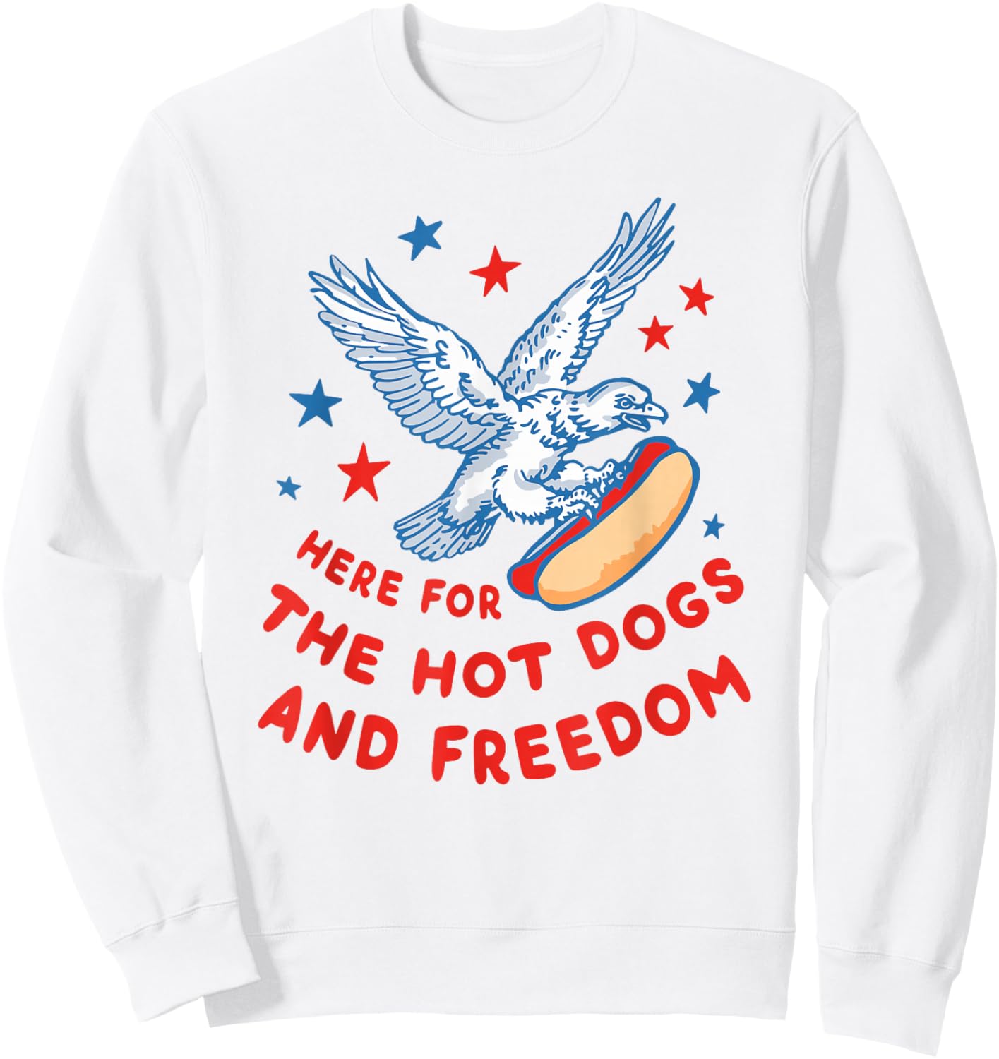 4th Of July Here For The Hot Dogs And Freedom Sweatshirt - Sweatshirt | White