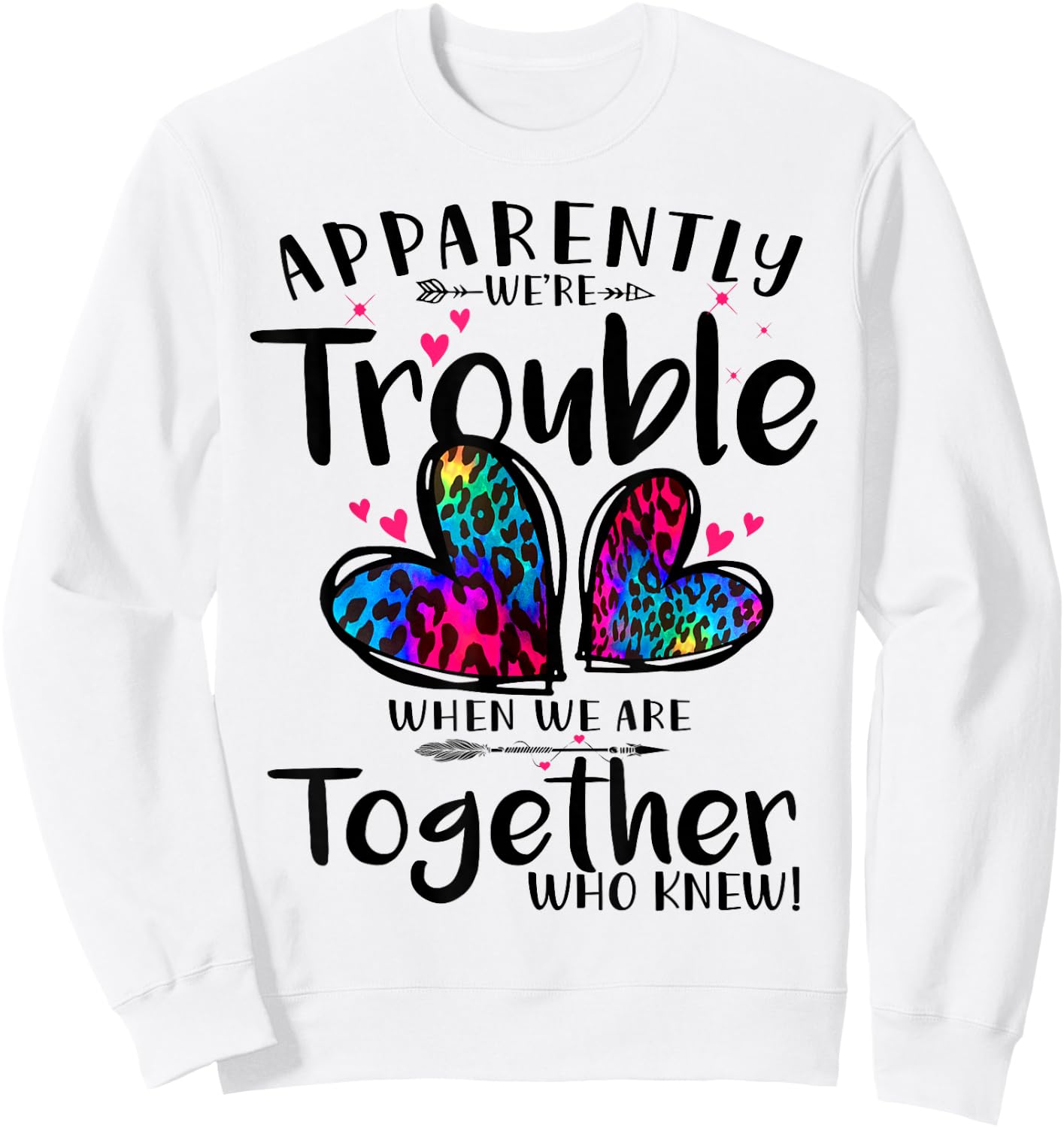 Apparently we're trouble when we are together Who Knew Sweatshirt - Sweatshirt | White