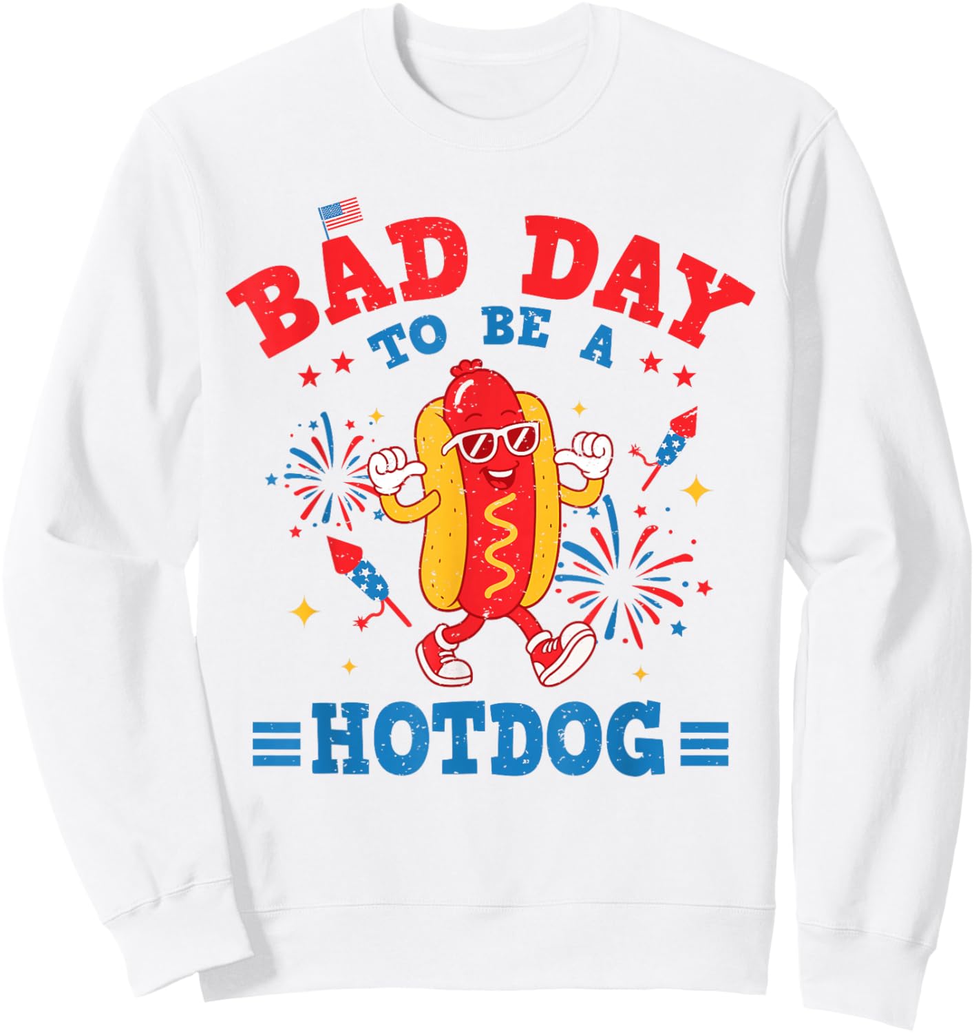 Funny It's A Bad Day to Be A Hotdog Fourth of July Patriotic Sweatshirt - Sweatshirt | White