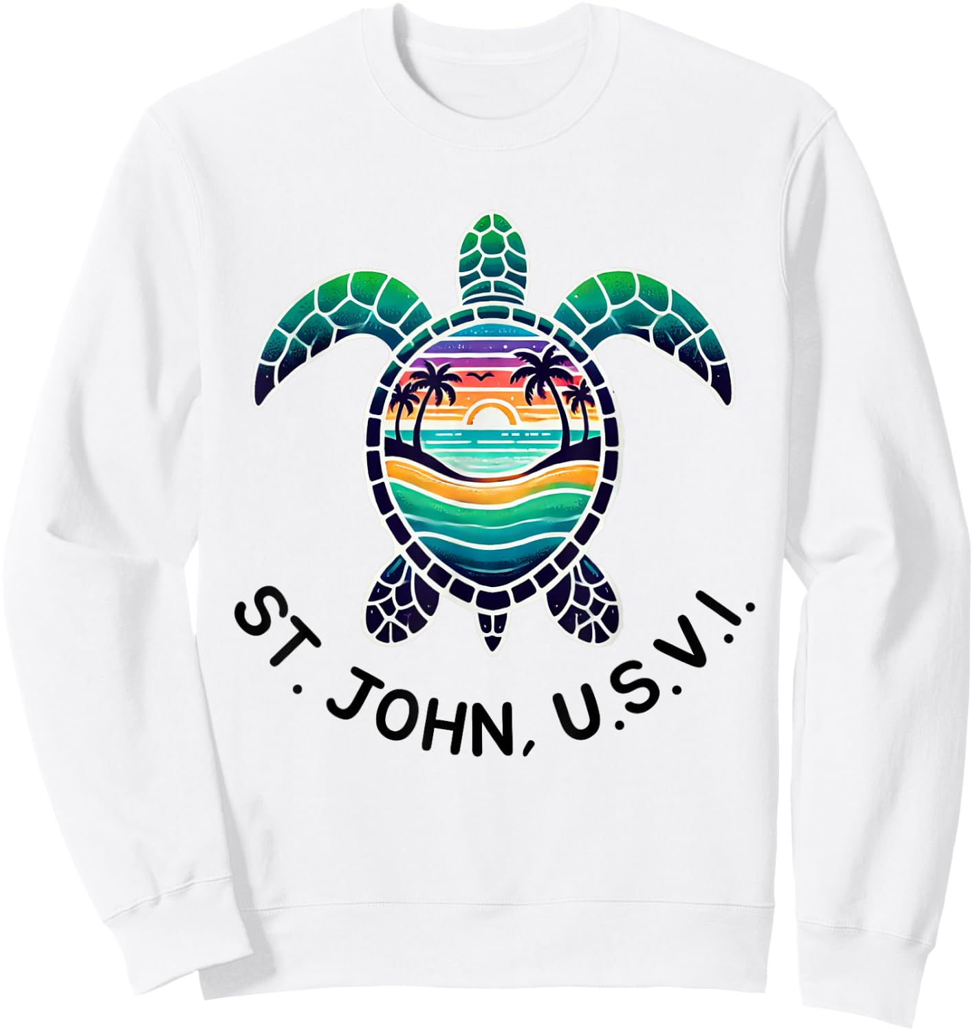 St. John U.S.V.I. US Virgin Island Souvenir Vacation Reminde Sweatshirt - Sweatshirt | White