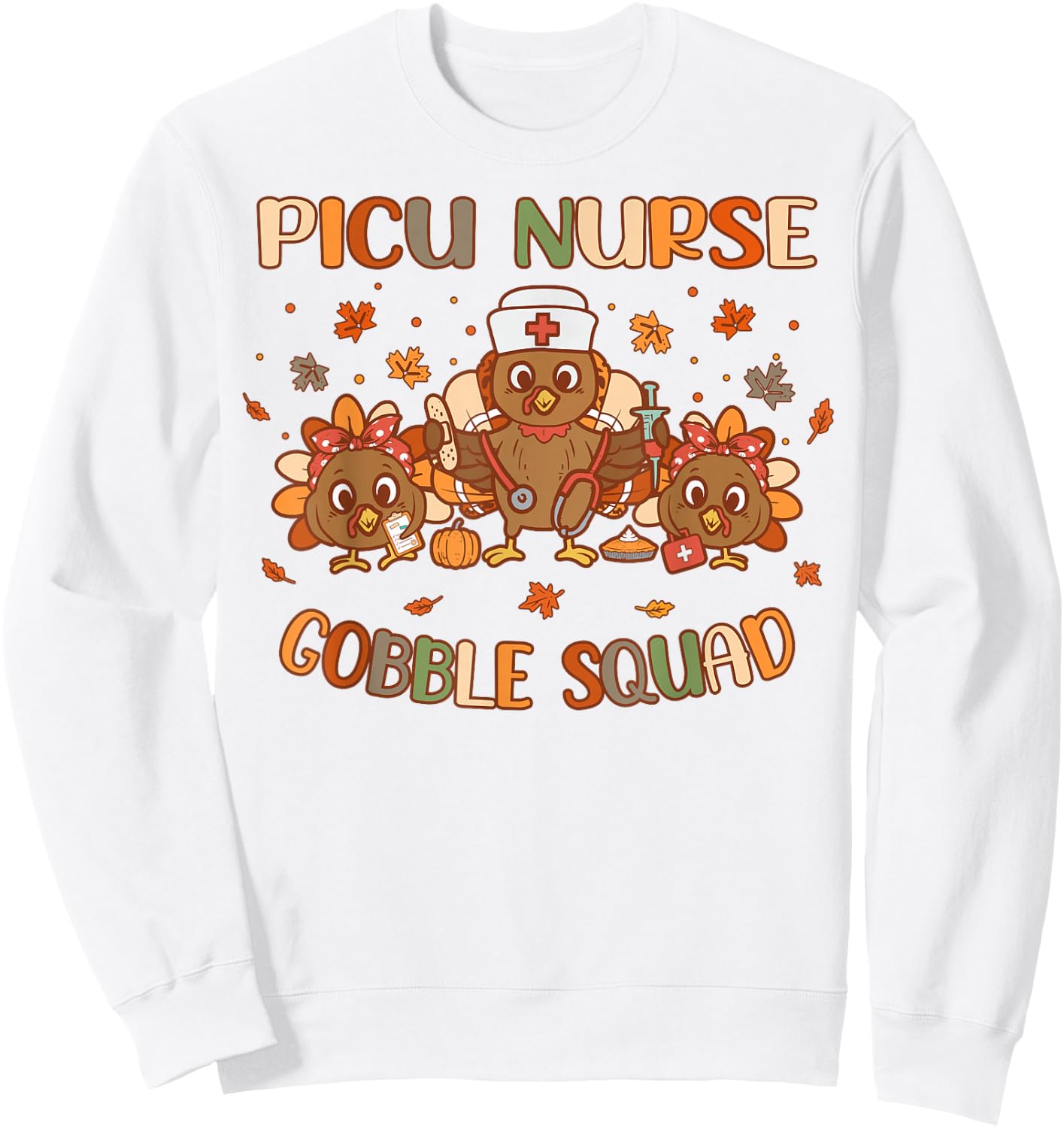 PICU Nurse Gobble Squad Peds Intensive Care Thanksgiving Sweatshirt - Sweatshirt | White