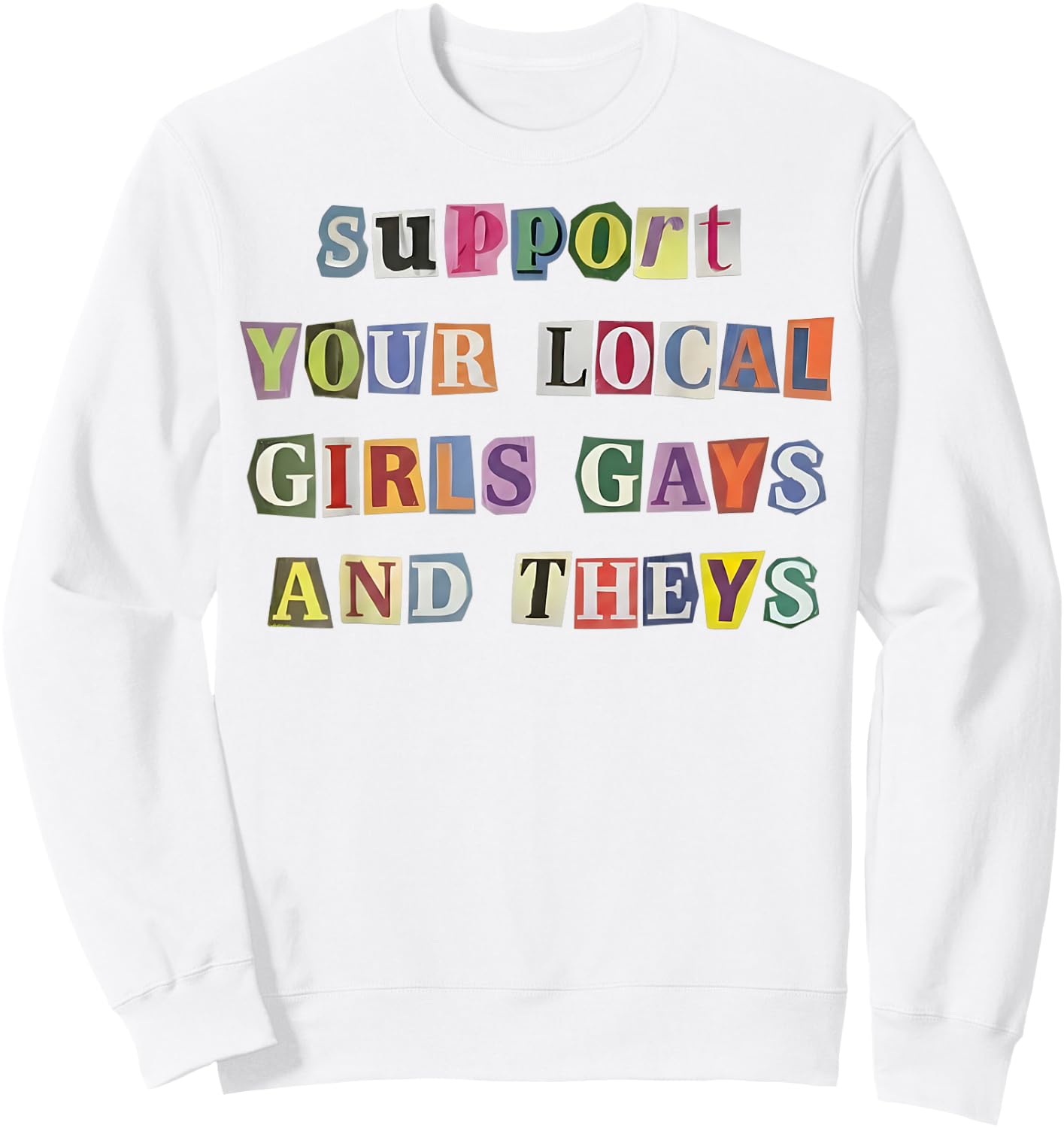 Support Your Local Girls Gays and Theys Funny LGBT Pride Sweatshirt - Sweatshirt | White