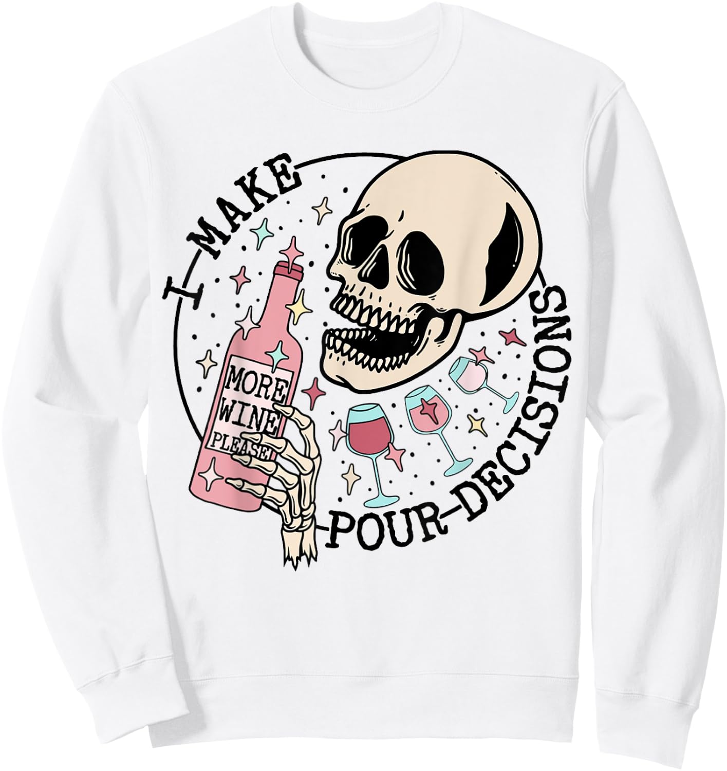 I Make Pour Decisions Skeleton Funny halloween Sweatshirt - Sweatshirt | White