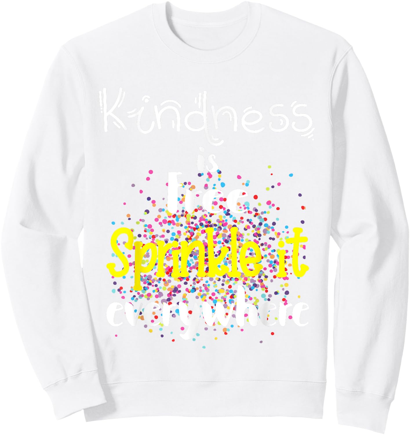 Sprinkle Kind Orange Kindness Day Anti-Bullying & Unity Day Sweatshirt - Sweatshirt | White