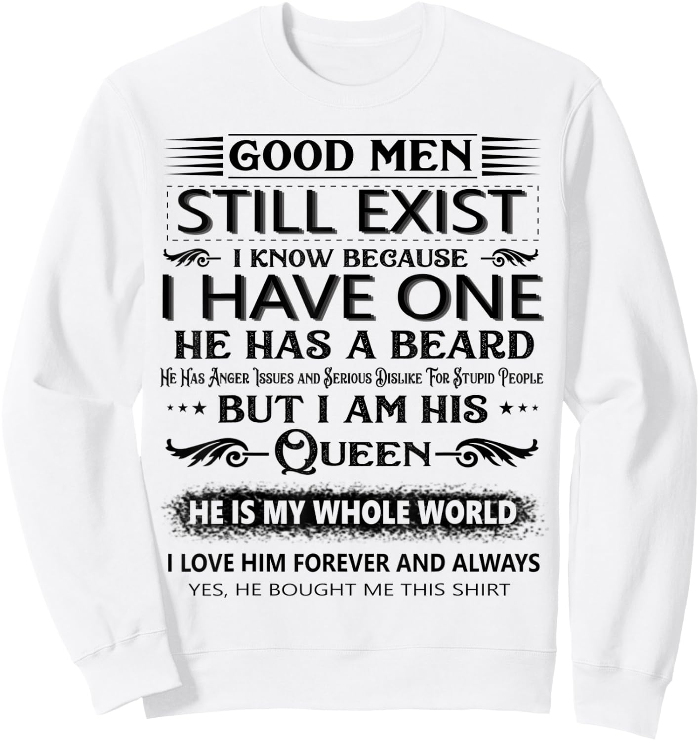 Good Men Still Exist I Know Because I Have One he has beard Sweatshirt - Sweatshirt | White
