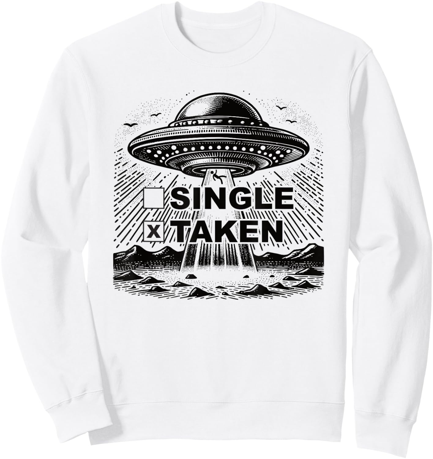 Single Taken Funny Alien UFO Abduction Valentine's Day Sweatshirt - Sweatshirt | White