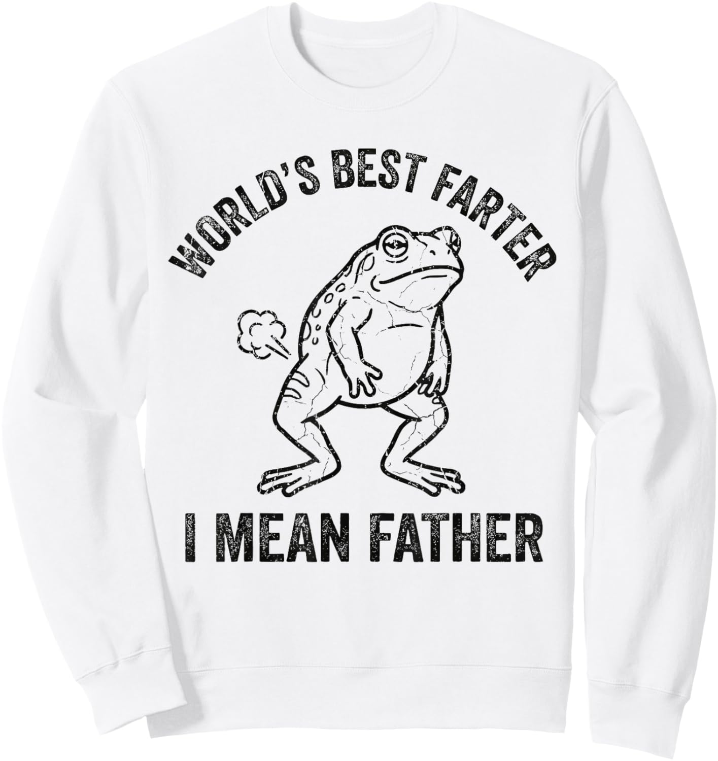 Worlds Best Farter I Mean Father Frog Funny Fathers Day Gag Sweatshirt - Sweatshirt | White