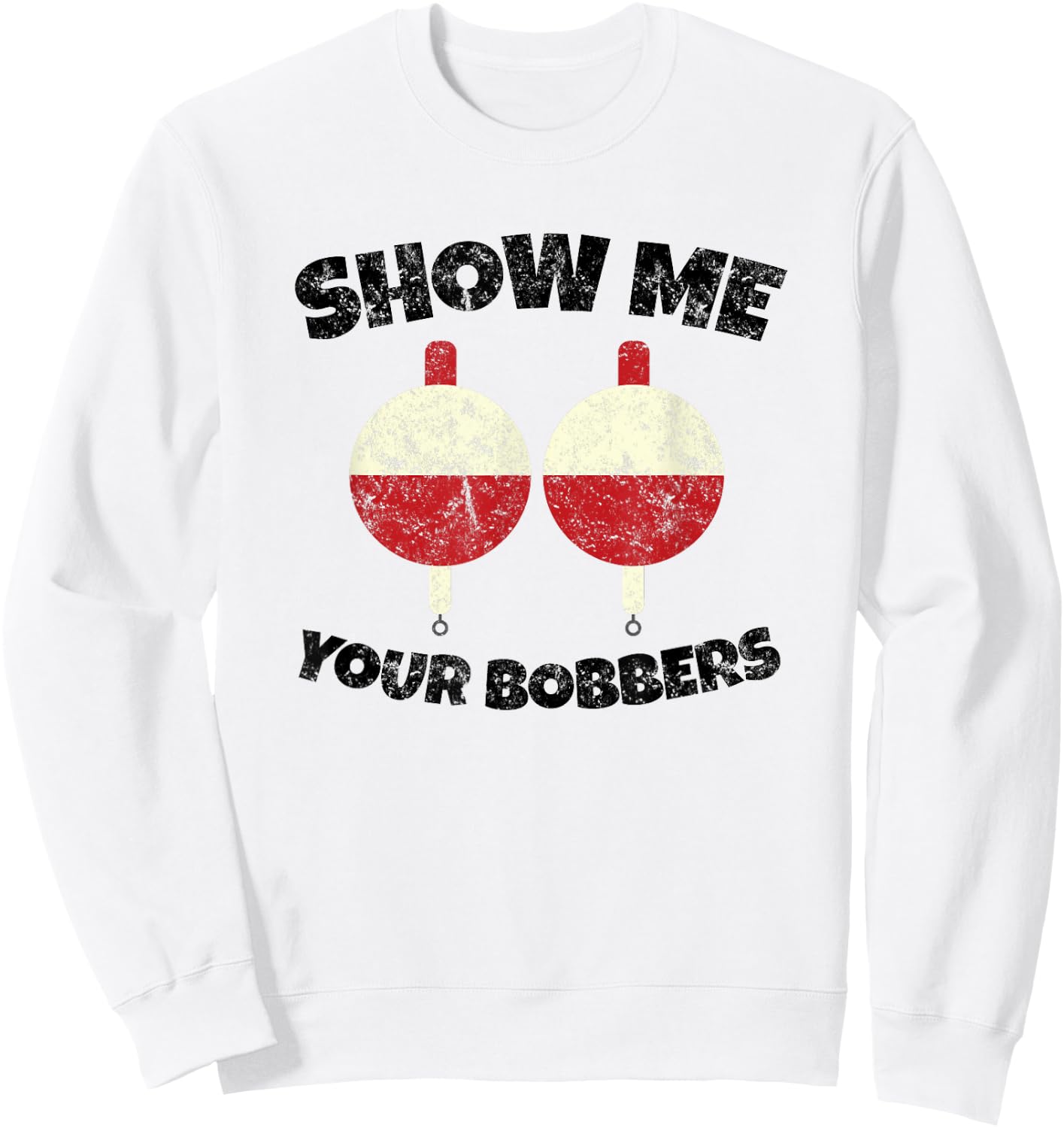 Vintage Show Me Your Bobbers Fishing Humor Sweatshirt - Sweatshirt | White