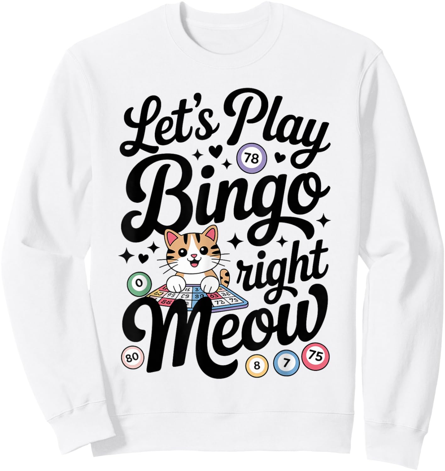 Funny Bingo Cat Lover Bingo Player Let's Play Bingo Right Sweatshirt - Sweatshirt | White