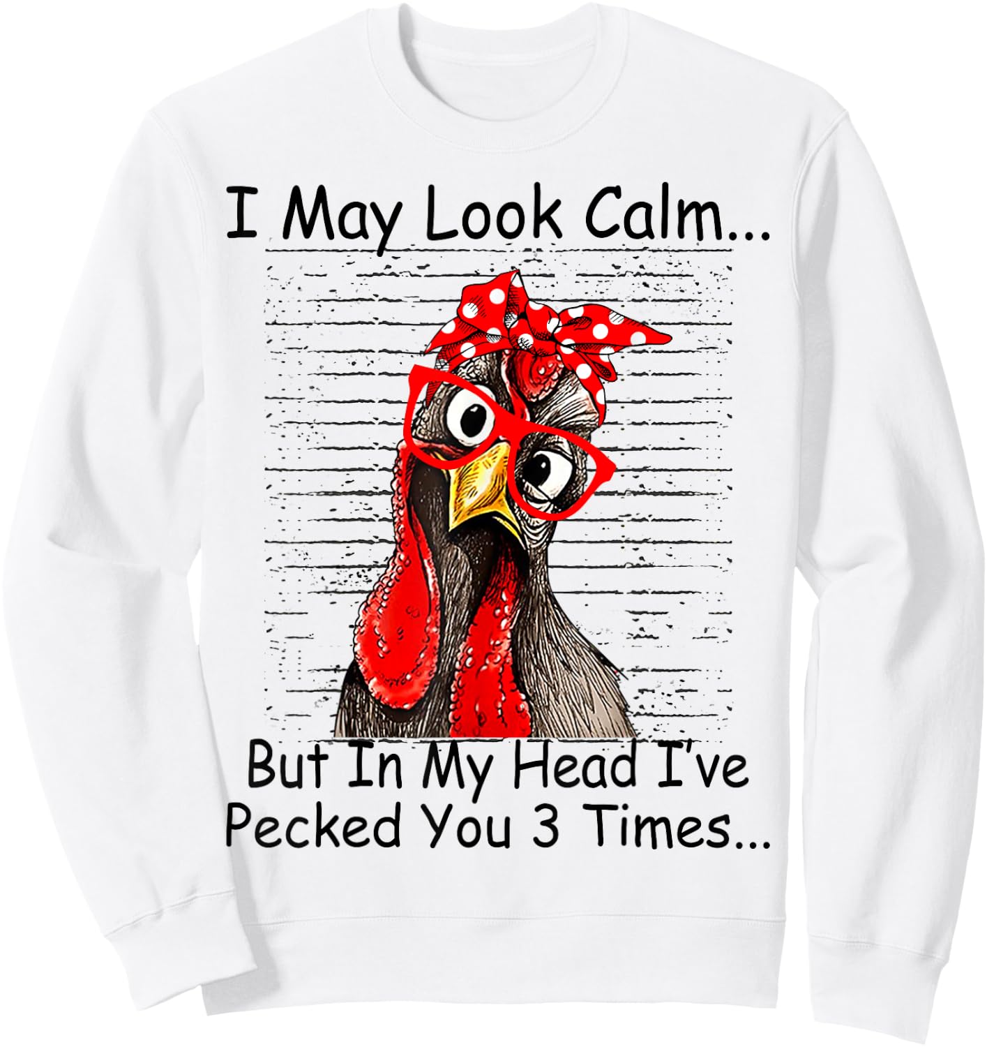 I May Look Calm But In My Head Ive Pecked You 3 Times Sweatshirt - Sweatshirt | White