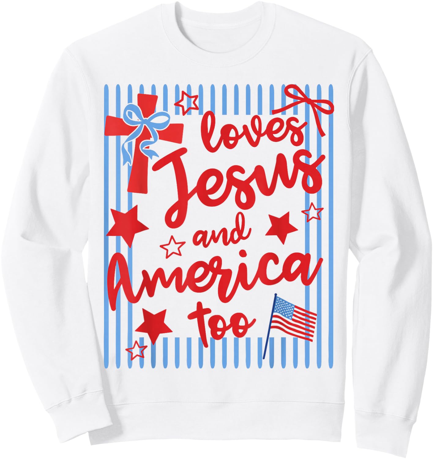 Loves Jesus and America Too 4th of July Christian Stripes Sweatshirt - Sweatshirt | White