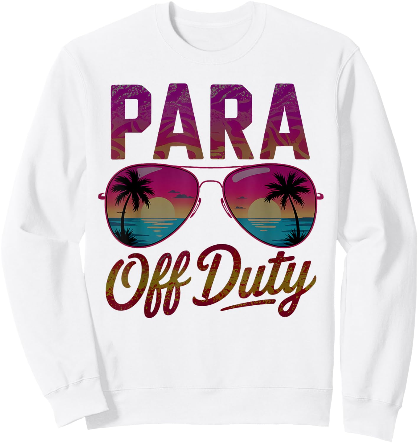 Funny PARA OFF DUTY Paraprofessional Vacation Besties Vacay Sweatshirt - Sweatshirt | White
