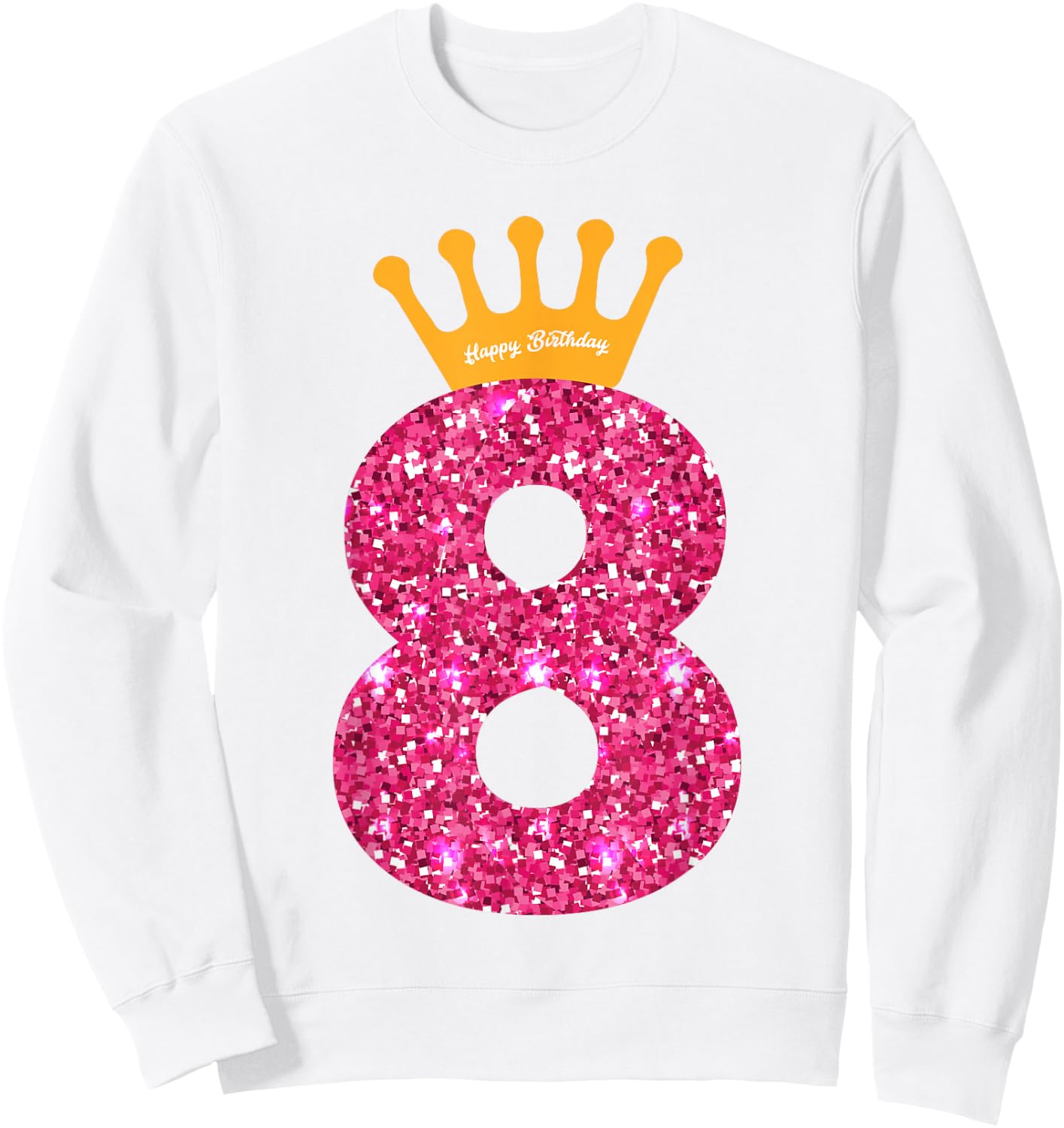 Happy Birthday Shirt, Girls 8th Party 8 Years Old Bday Sweatshirt - Sweatshirt | White
