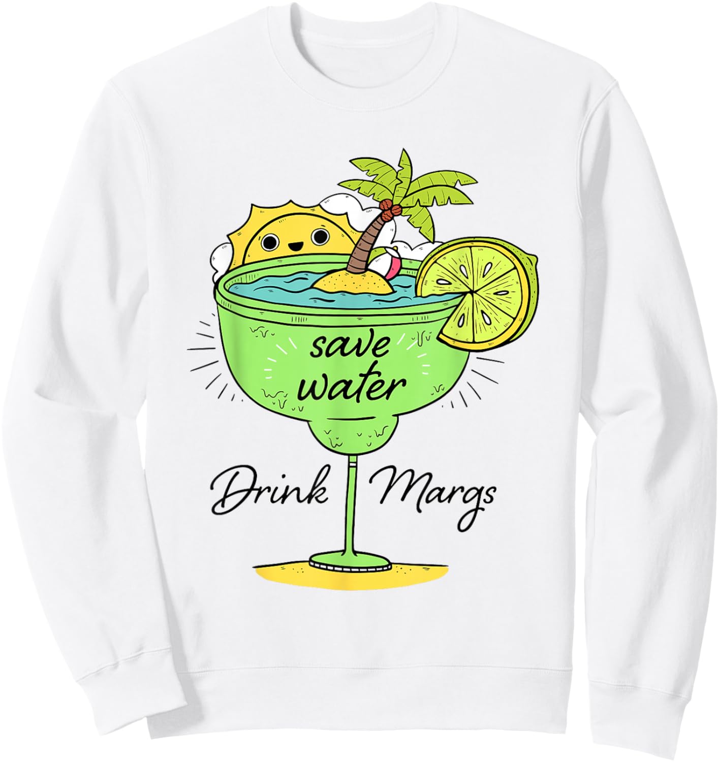 Save Water Drink Margs Funny Margarita Lovers Mexicans Sweatshirt - Sweatshirt | White