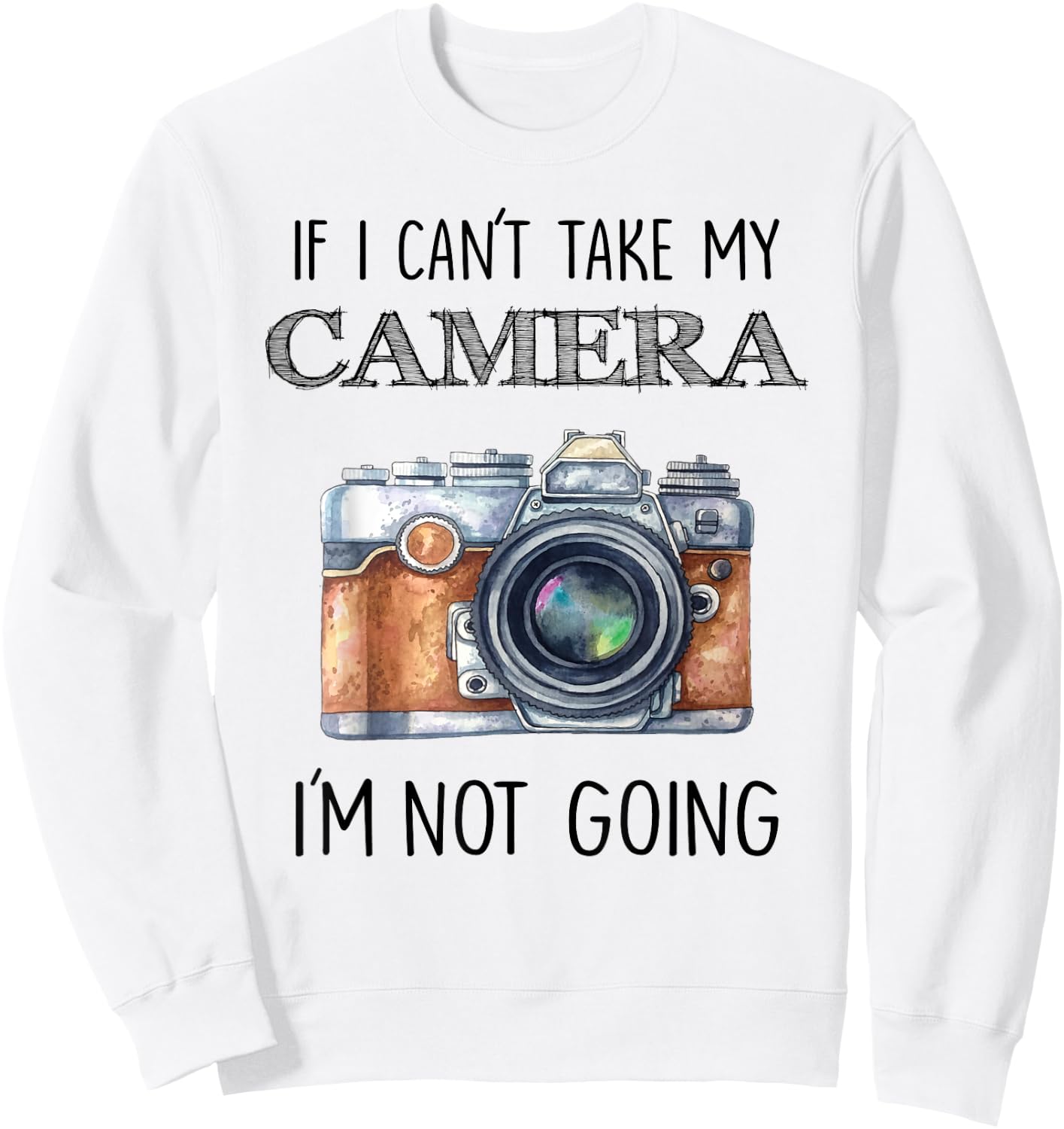 If I can't take my Camera I'm not going Shirt Sweatshirt - Sweatshirt | White