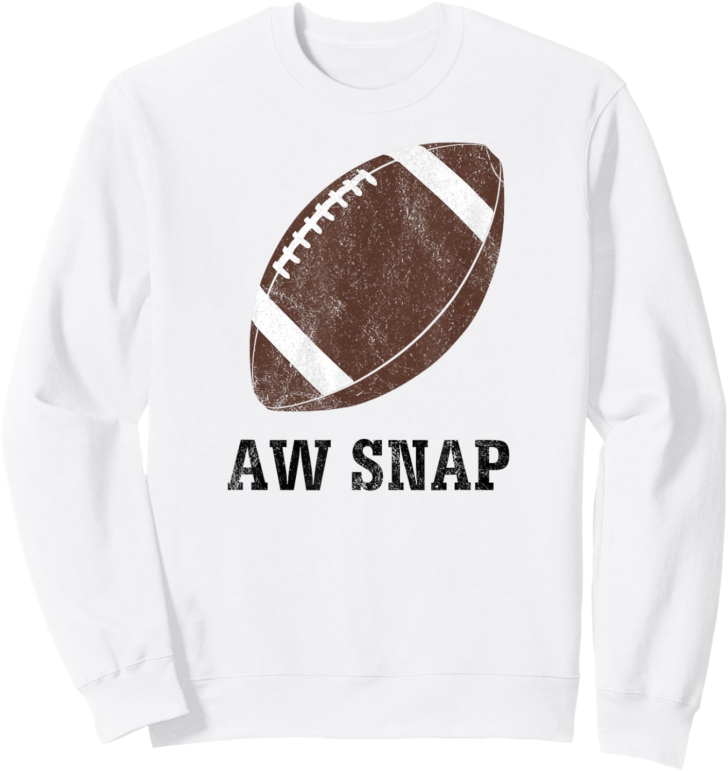 Aw Snap Funny Pun Football Lover T Shirt Sweatshirt - Sweatshirt | White