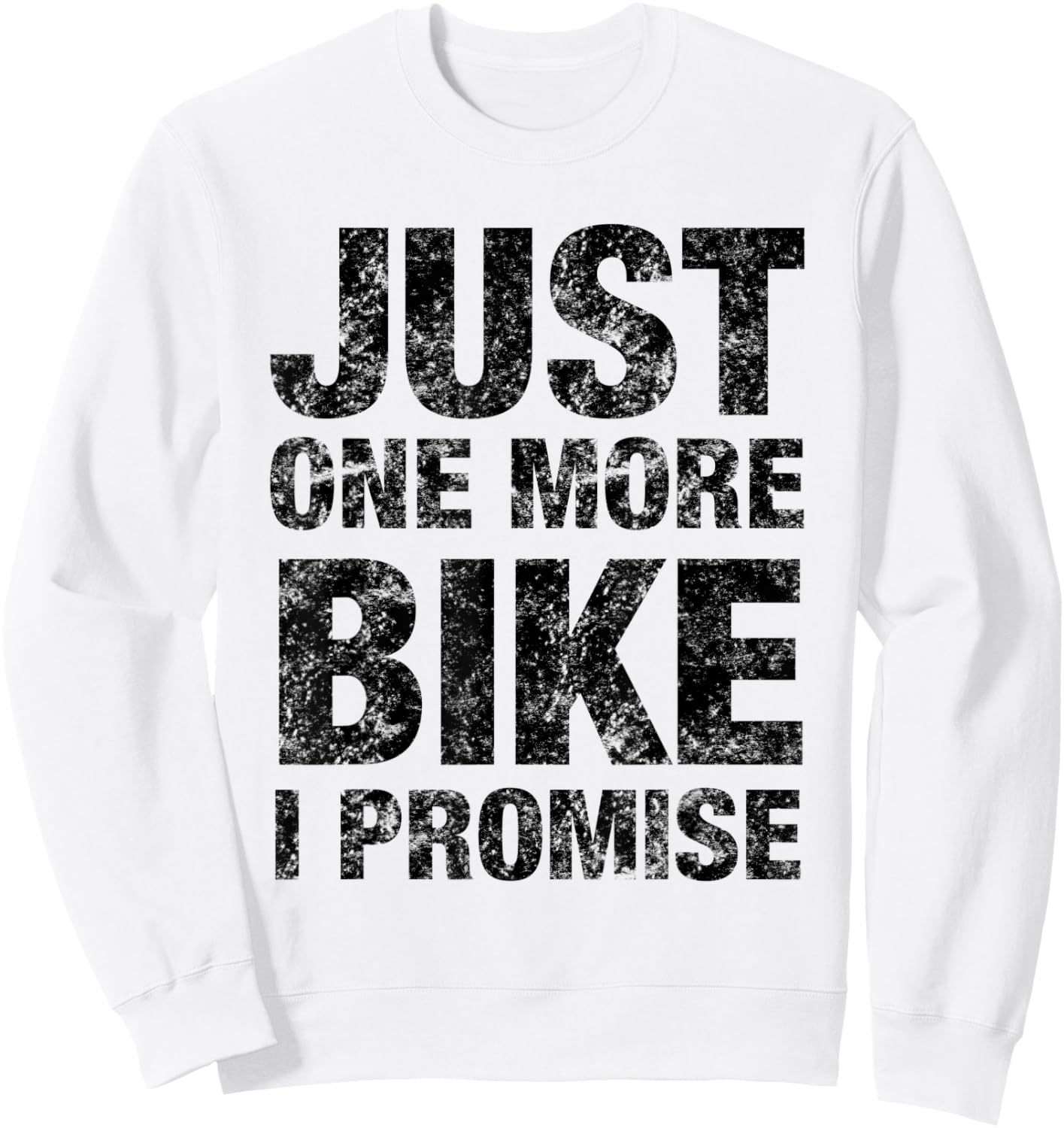 Just One More Bike I PROMISE - Funny Bicycle Sweatshirt - Sweatshirt | White
