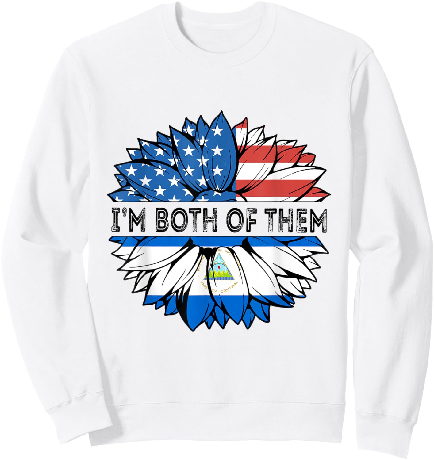 Nicaragua I'm Both Of Them Sunflower USA Nicaraguan Flag Sweatshirt - Sweatshirt | White