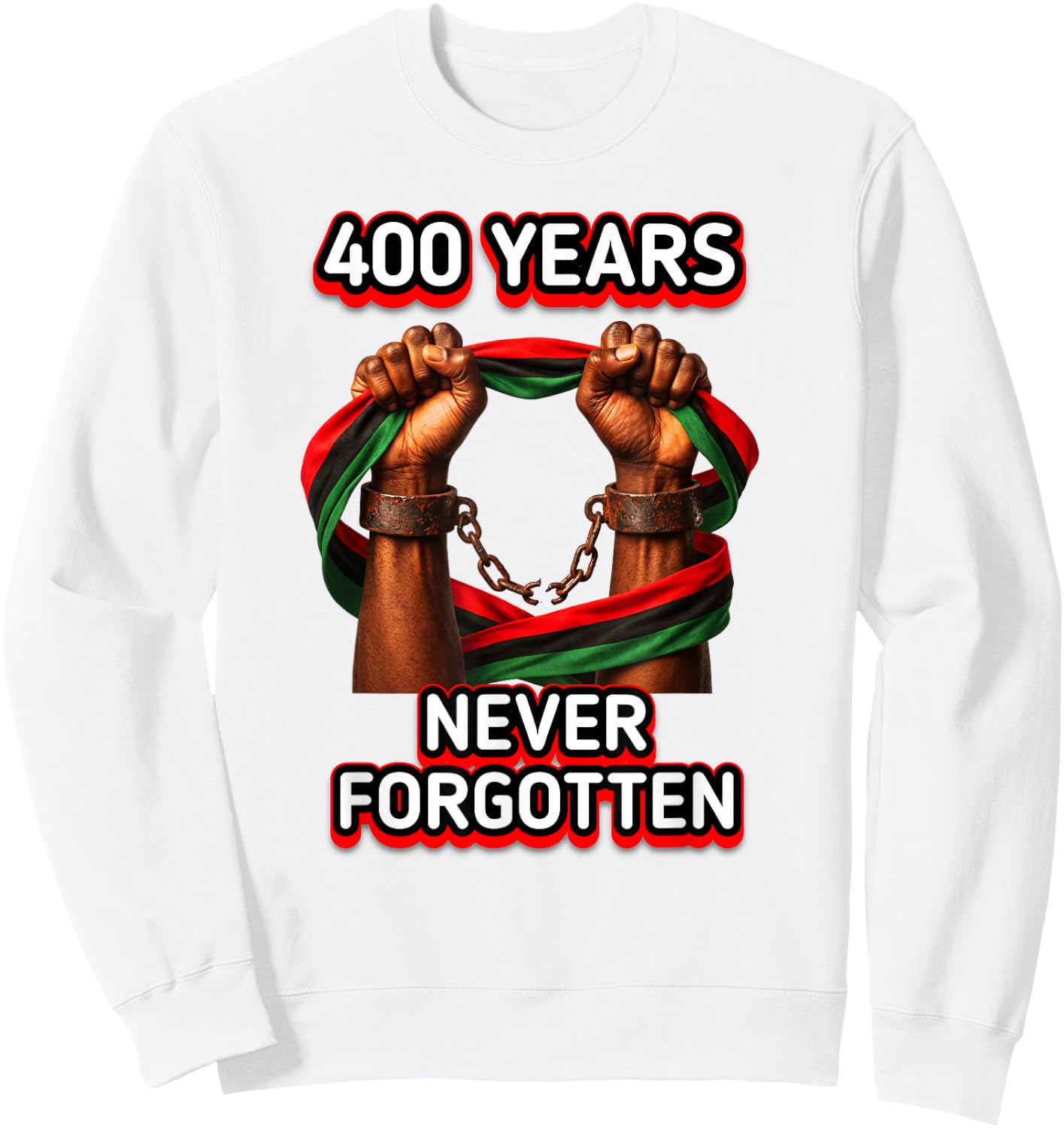 400 Years iof Slavery Never Forgotten Authentic Design Sweatshirt - Sweatshirt | White
