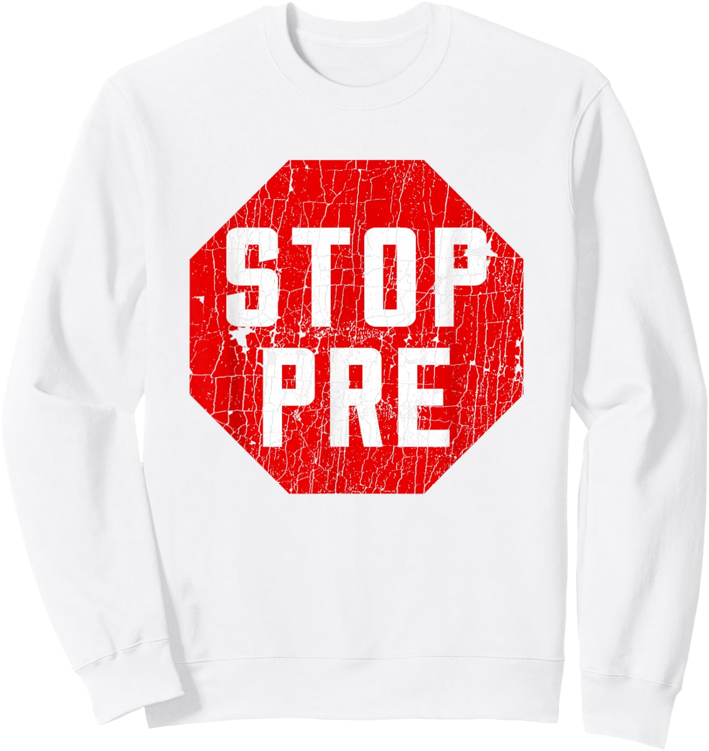 Marathon Runner Clothes & Running Gifts: Stop Pre Sweatshirt - Sweatshirt | White