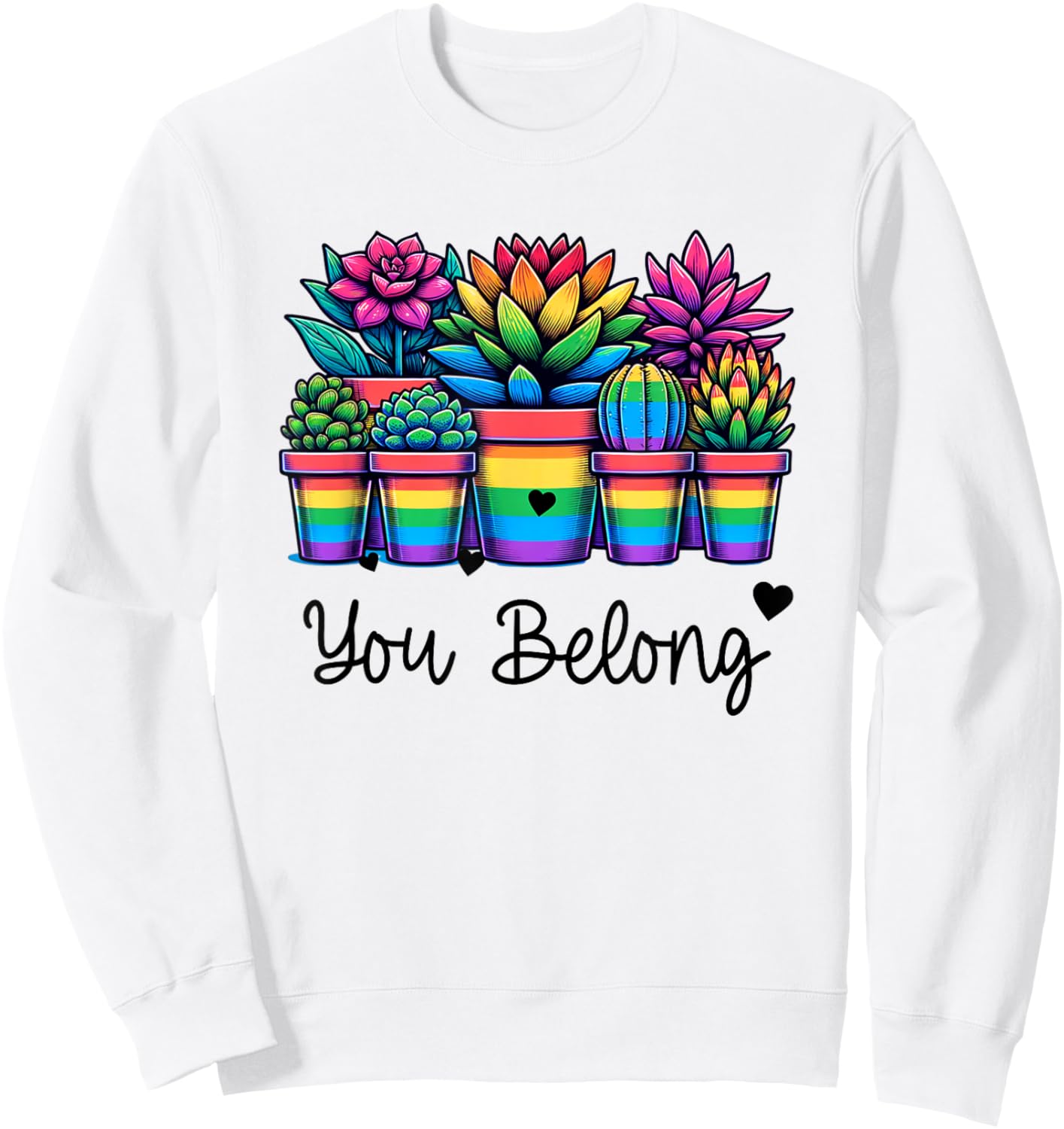 Gay Pride Rainbow Succulents and Plants LGBTQ You Belong Sweatshirt - Sweatshirt | White