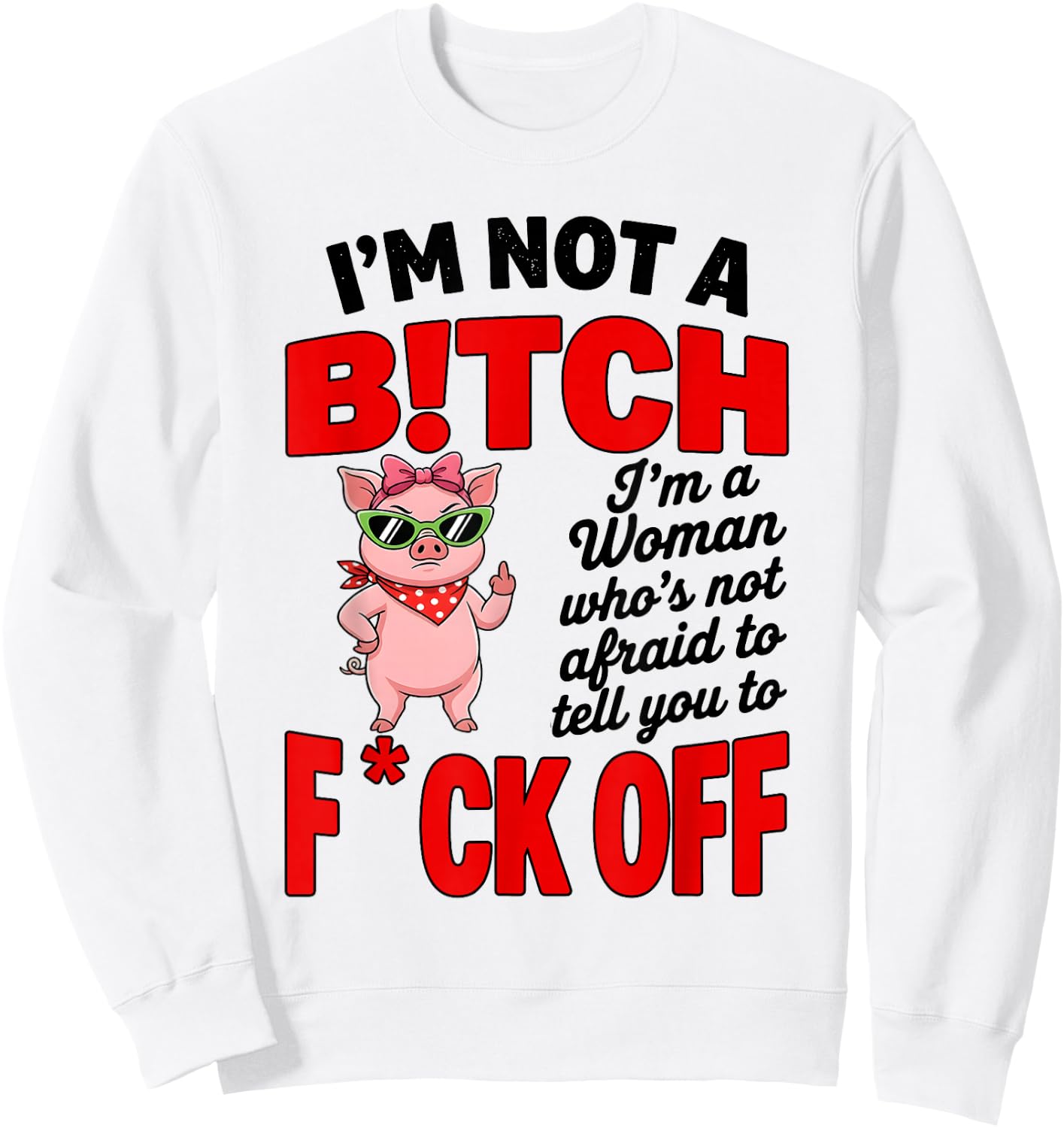 I'm Not A Bitch I'm A Woman Who's Not Afraid to Tell You to Sweatshirt - Sweatshirt | White