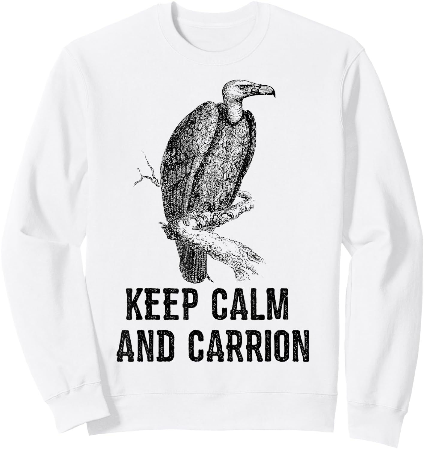 Funny Keep Calm and Carrion Vulture Condor Buzzard Sweatshirt - Sweatshirt | White