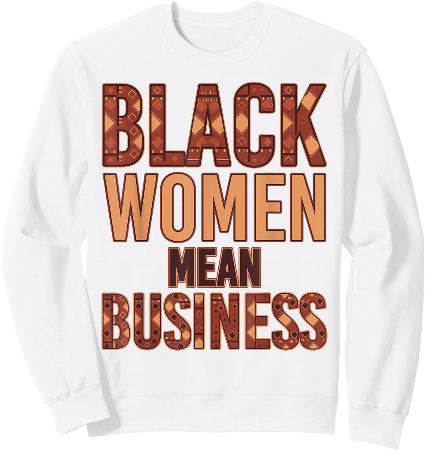 Black Women Mean Business Ethnic Kente Entrepreneurship Sweatshirt - Sweatshirt | White