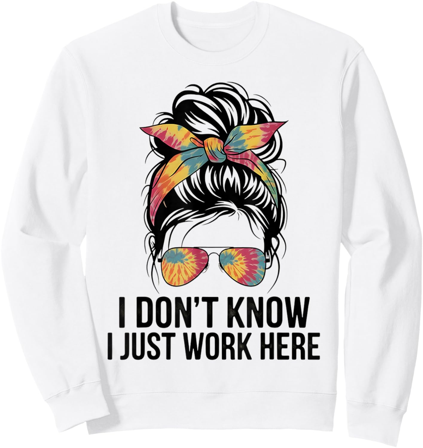 I Don't Know I Just Work Here Funny Sarcasm Quotes Gifts Sweatshirt - Sweatshirt | White