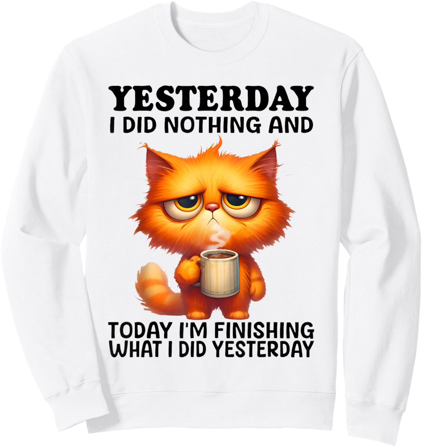 Yesterday I Did Nothing And Today I'm Finishing Cat Coffee Sweatshirt - Sweatshirt | White