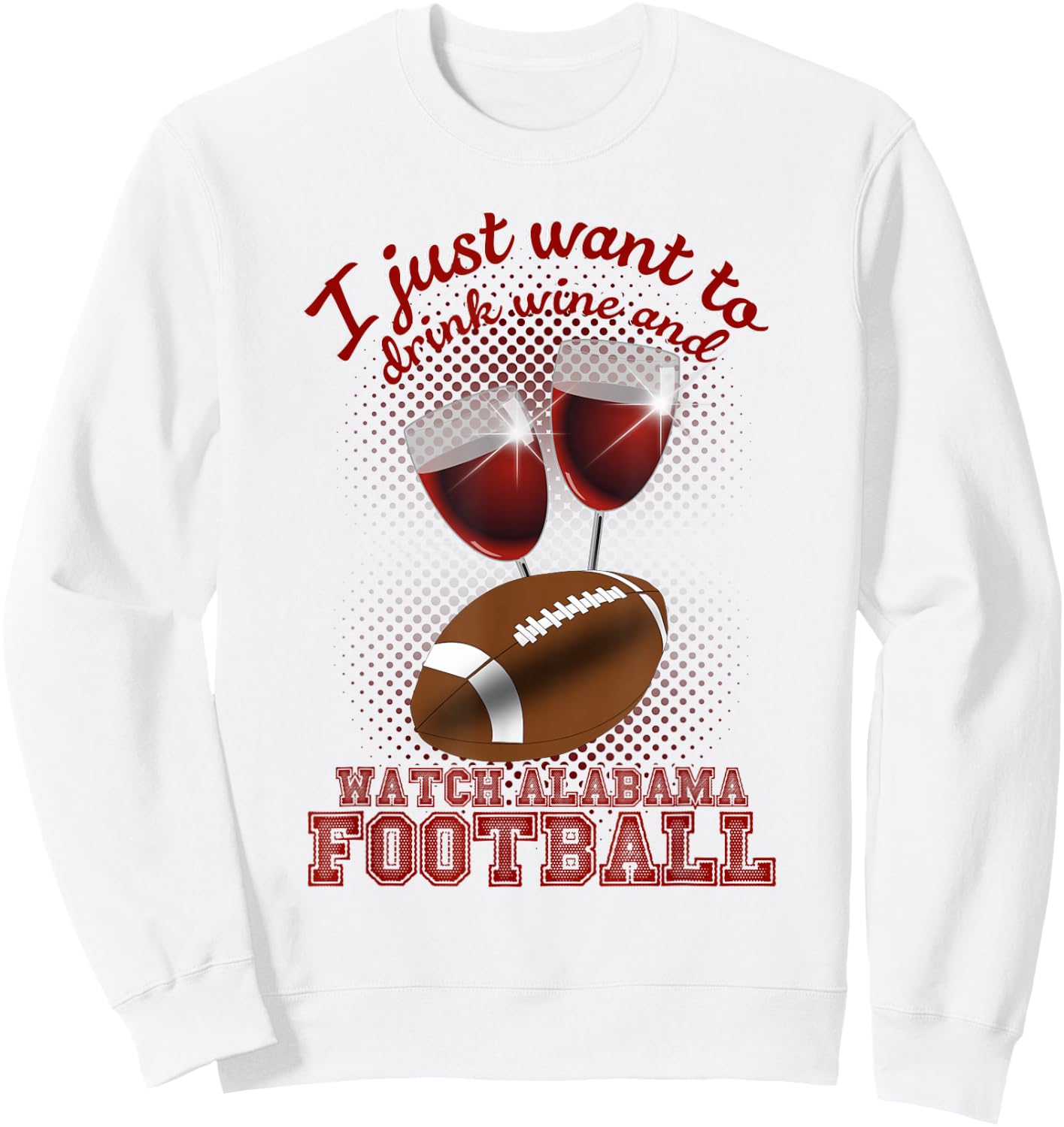 Drink Wine and Watch Alabama Football Sweatshirt - Sweatshirt | White