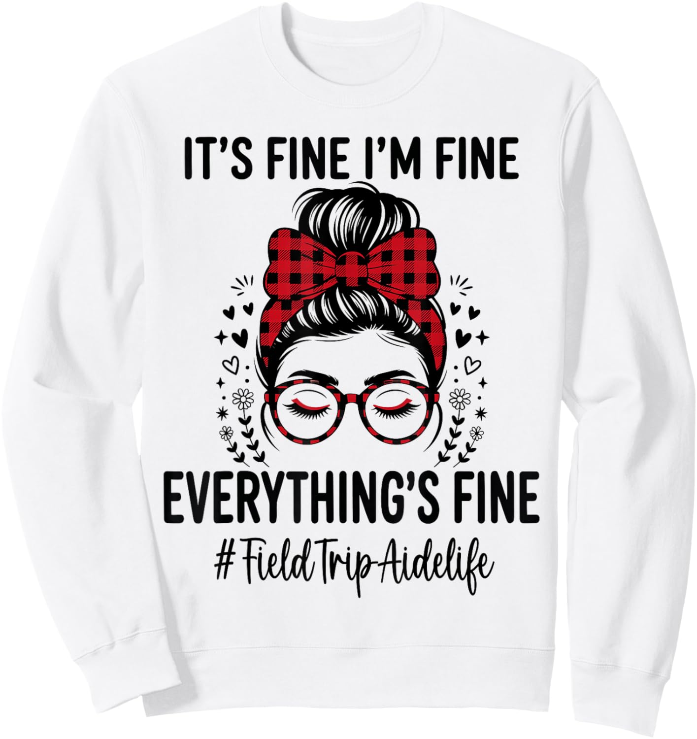 Funny Field Trip Aide Its Fine I'm Fine Everything Fine Sweatshirt - Sweatshirt | White
