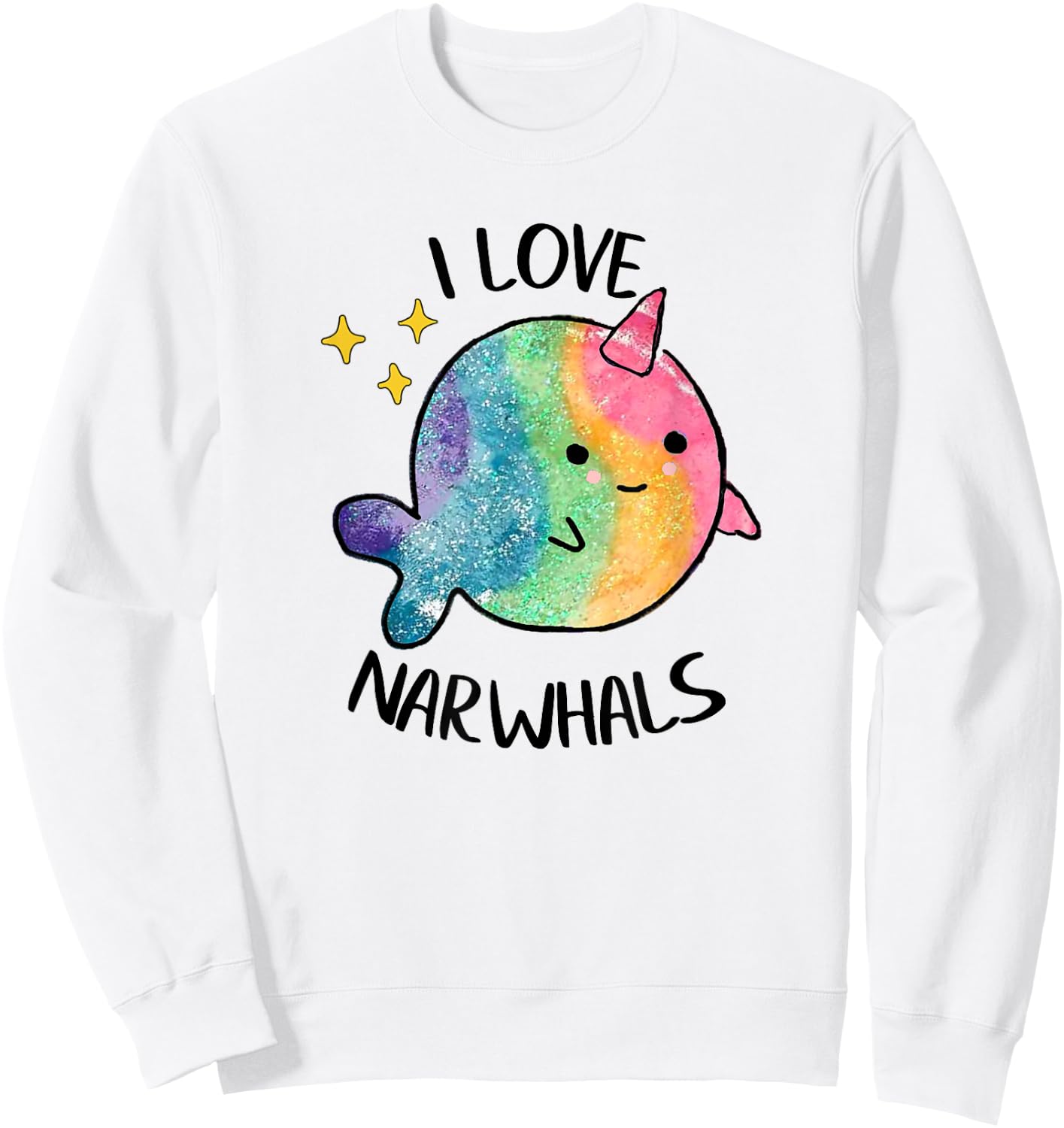 I Love Narwhals Rainbow Whale Kids Colorful So Kawaii Cute Sweatshirt - Sweatshirt | White