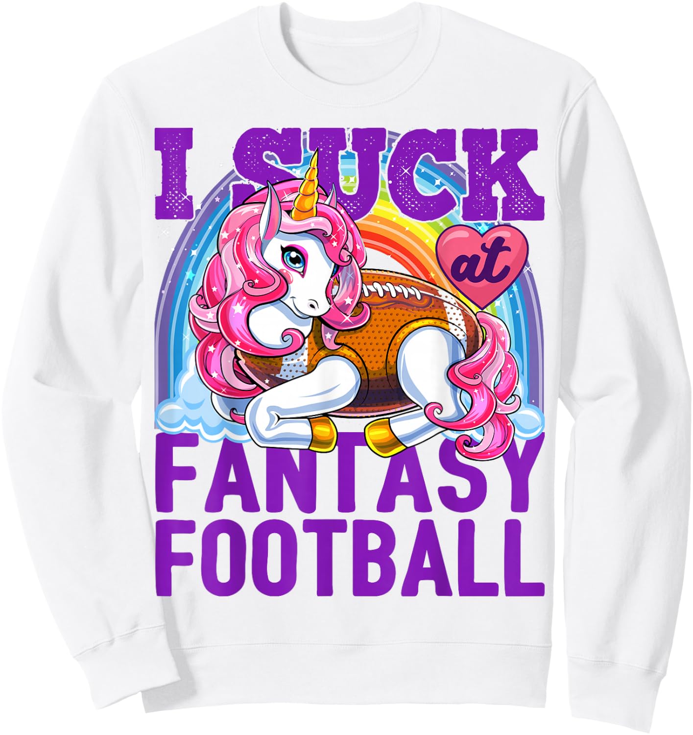 I Suck at Fantasy Football Unicorn Rainbow Loser Men Gift Sweatshirt - Sweatshirt | White