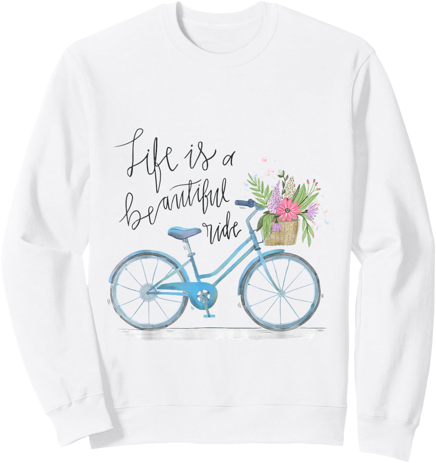 Life is a beautiful ride Quote - Cycling Style Sweatshirt - Sweatshirt | White