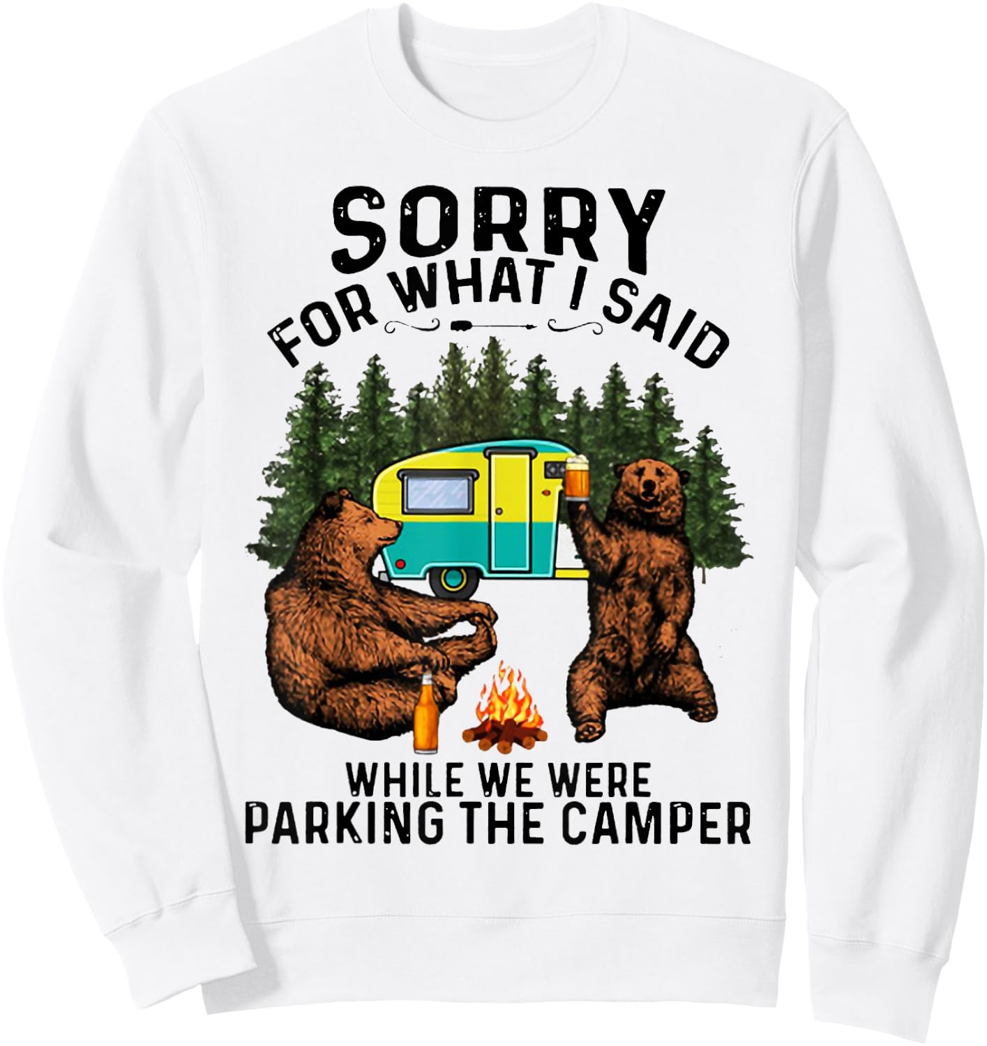 Sorry For What I Said While We Were Parking The Camper Sweatshirt - Sweatshirt | White